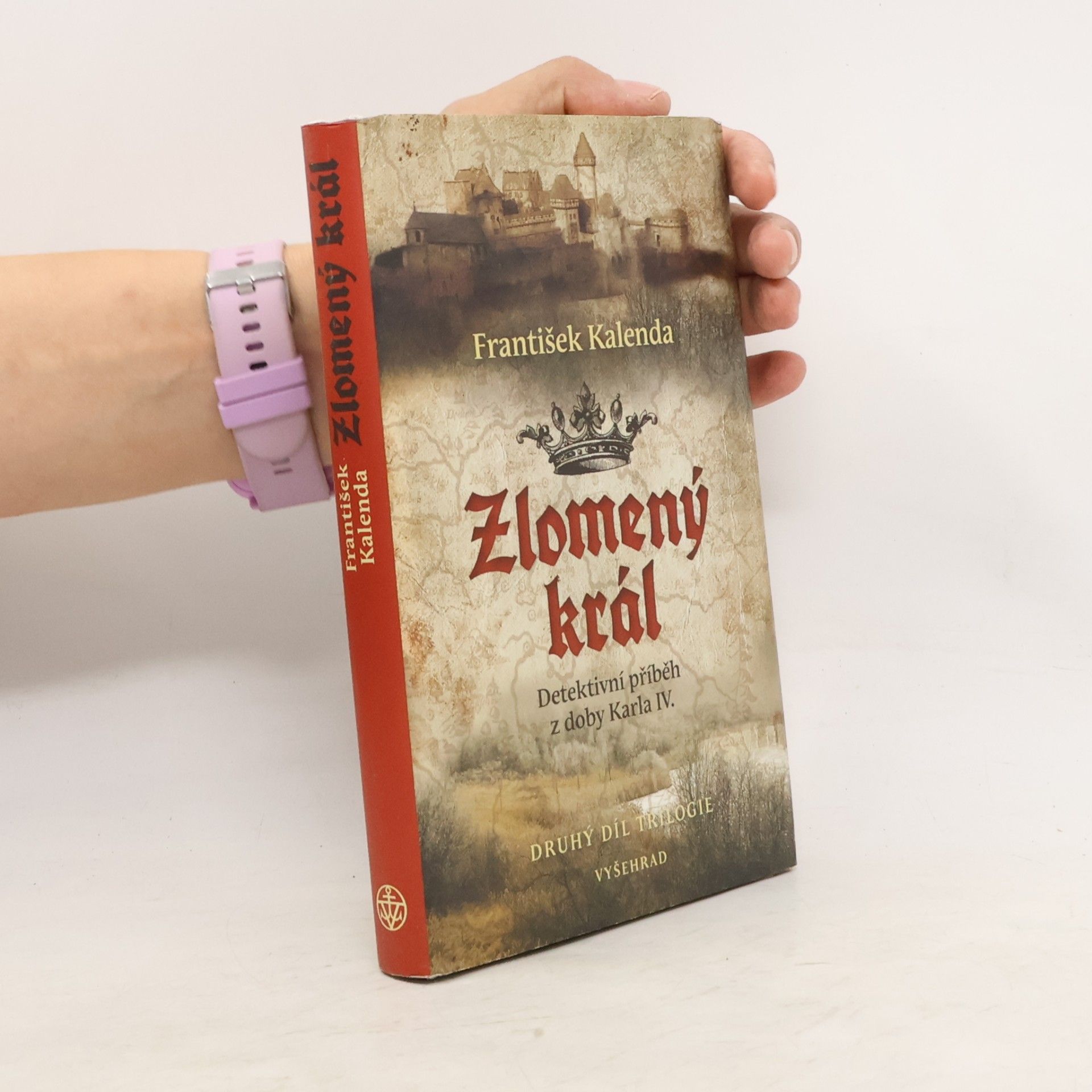 František Kalenda Zlomený král : detektivní příběh z doby Karla IV. : druhý díl trilogie