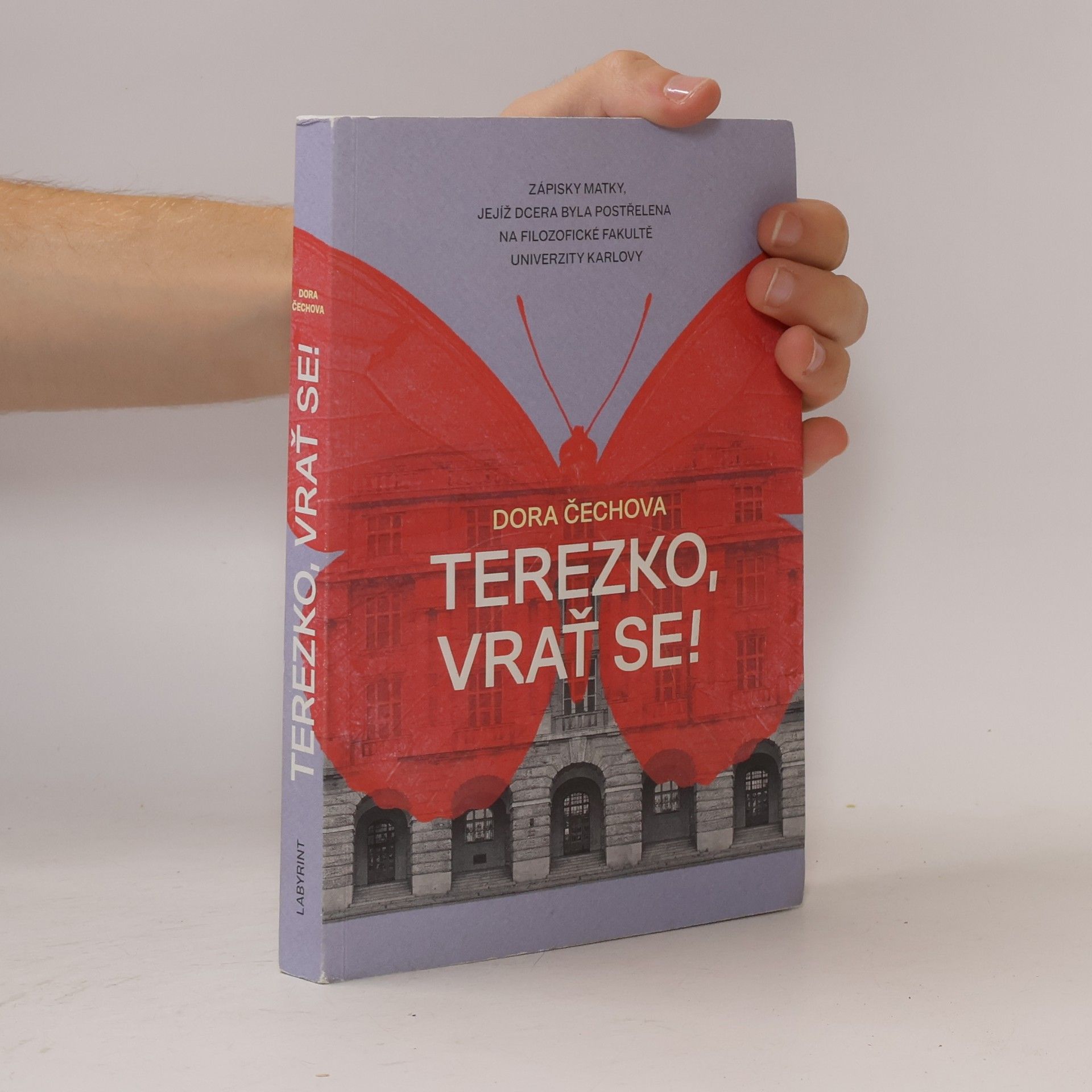 Dora Čechová Terezko, vrať se! : zápisky matky, jejíž dcera byla postřelena na Filozofické fakultě Univerzity Karlovy