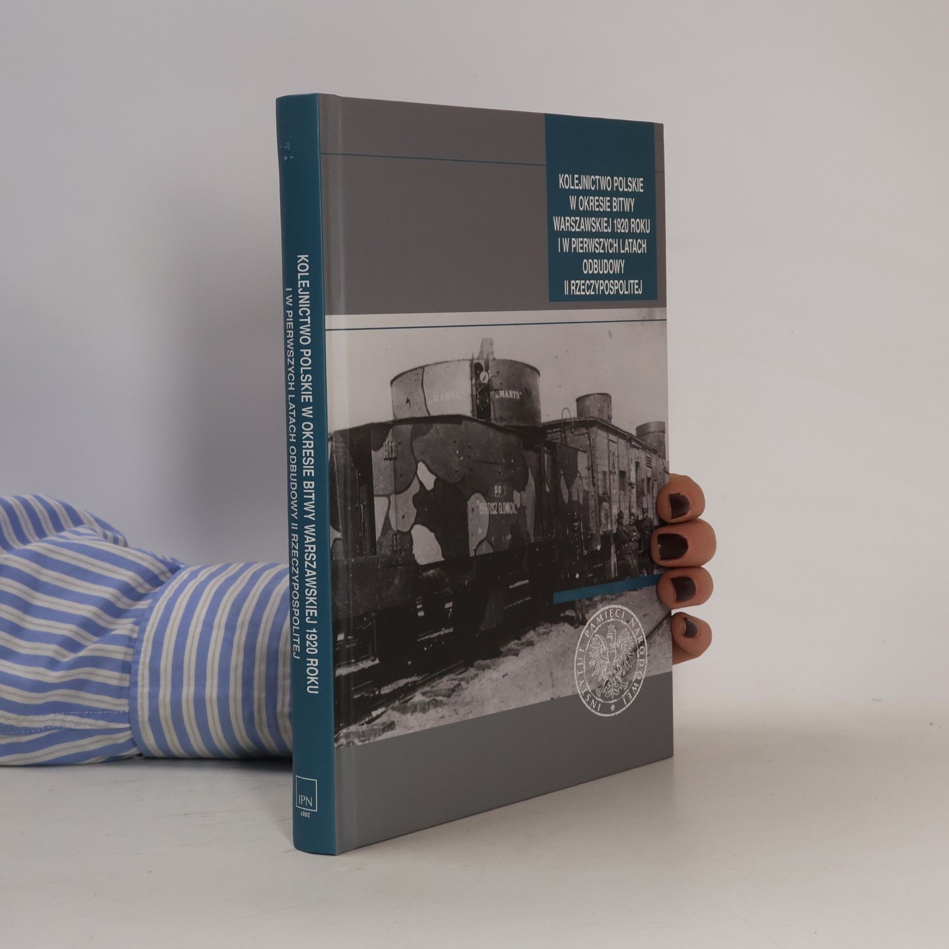 Instytut Pamięci Narodowej - Komisja Ścigania Zbrodni Przeciwko Narodowi Polskiemu. Oddział (Łódź) Kolejnictwo polskie w okresie Bitwy Warszawskiej 1920 roku i w pierwszych latach odbudowy II Rzeczypospolitej
