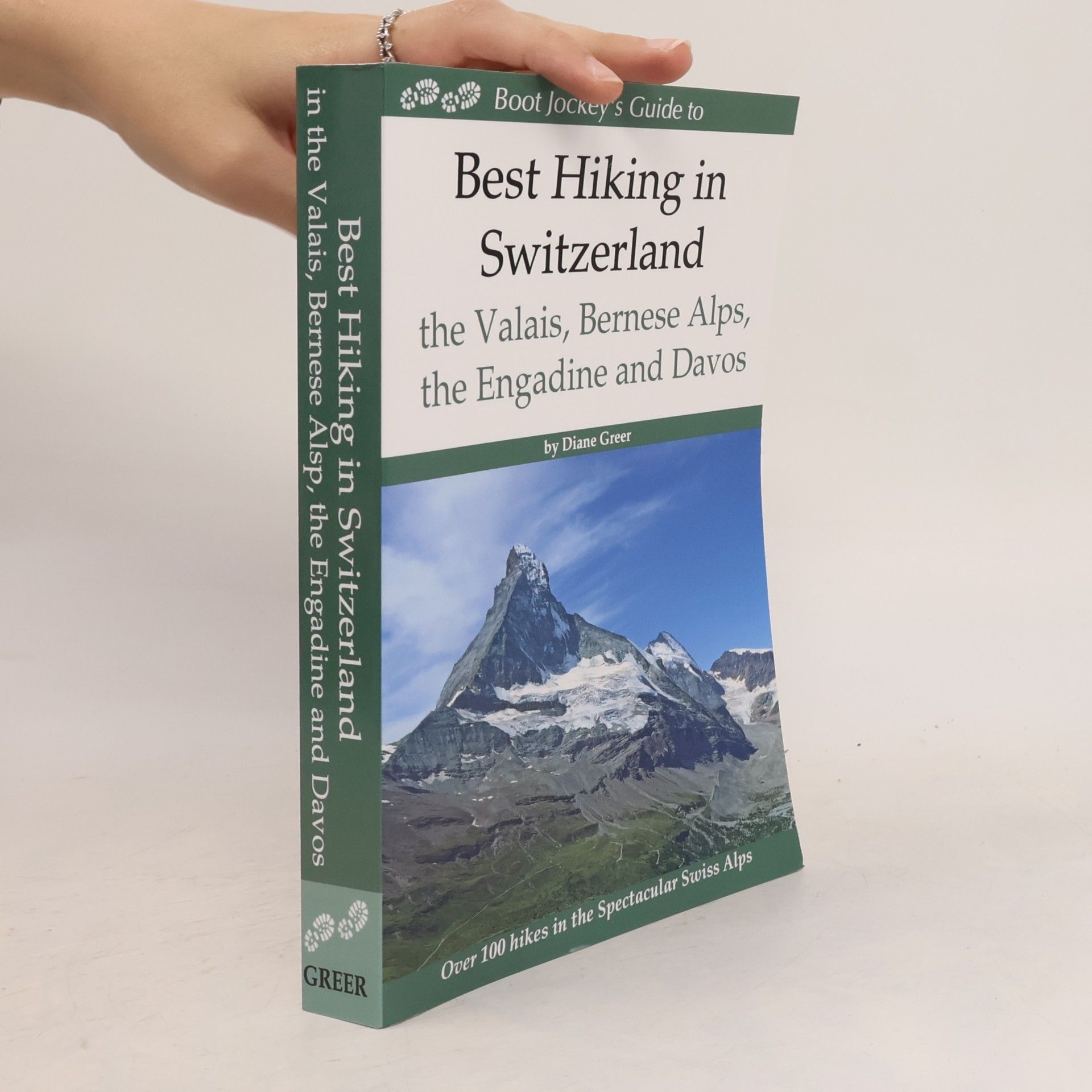 Diane Greer Best Hiking in Switzerland in the Valais, Bernese Alps, the Engadine and Davos: Over 100 Hikes in the Spectacular Swiss Alps