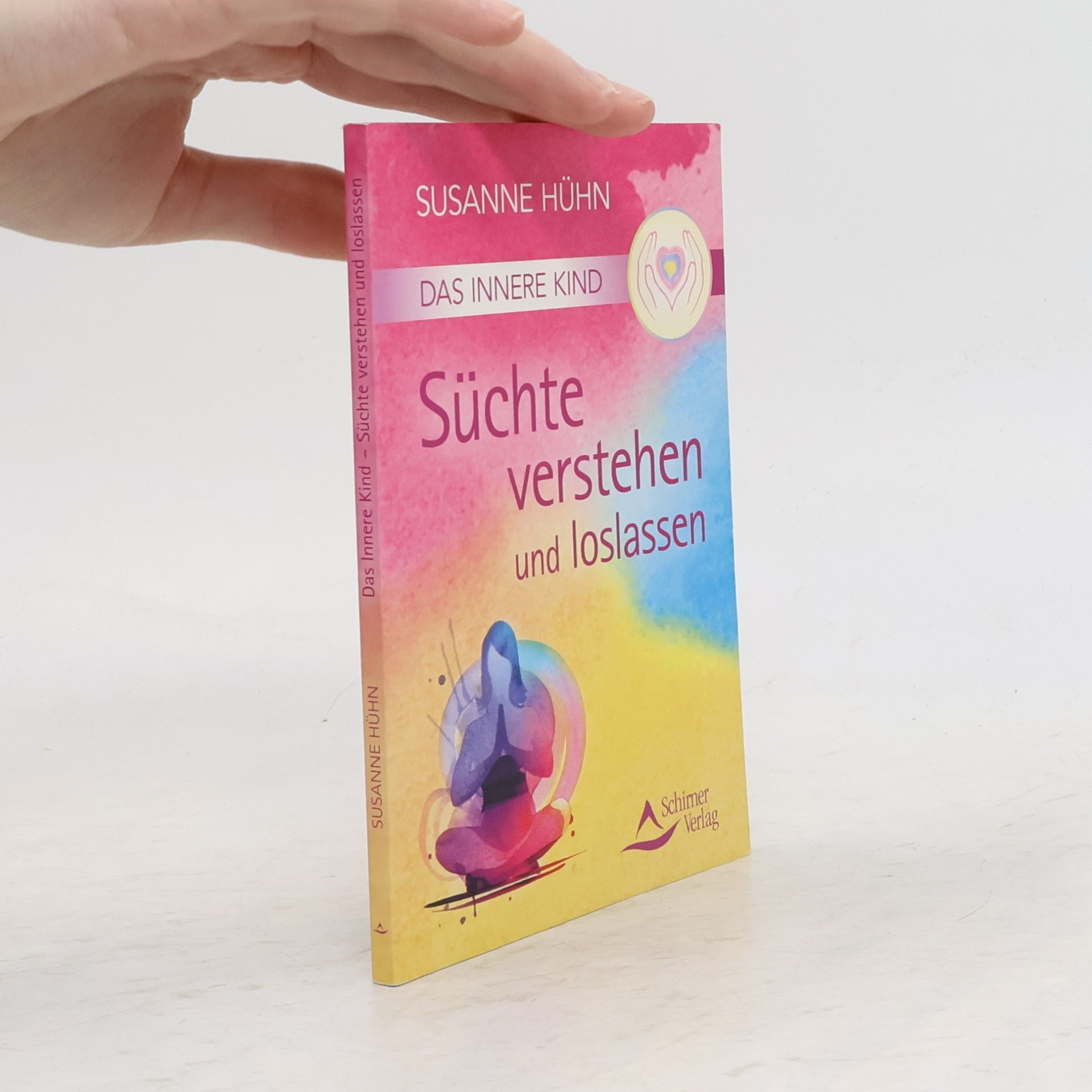 Susanne Hühn Das innere Kind - Süchte verstehen und loslassen