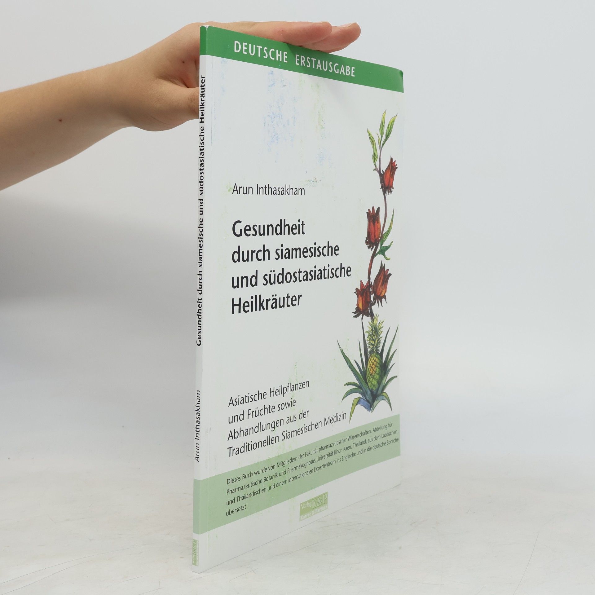 Arun Inthasakham Gesundheit durch siamesische und südostasiatische Heilkräuter - Deutsche Erstausgabe