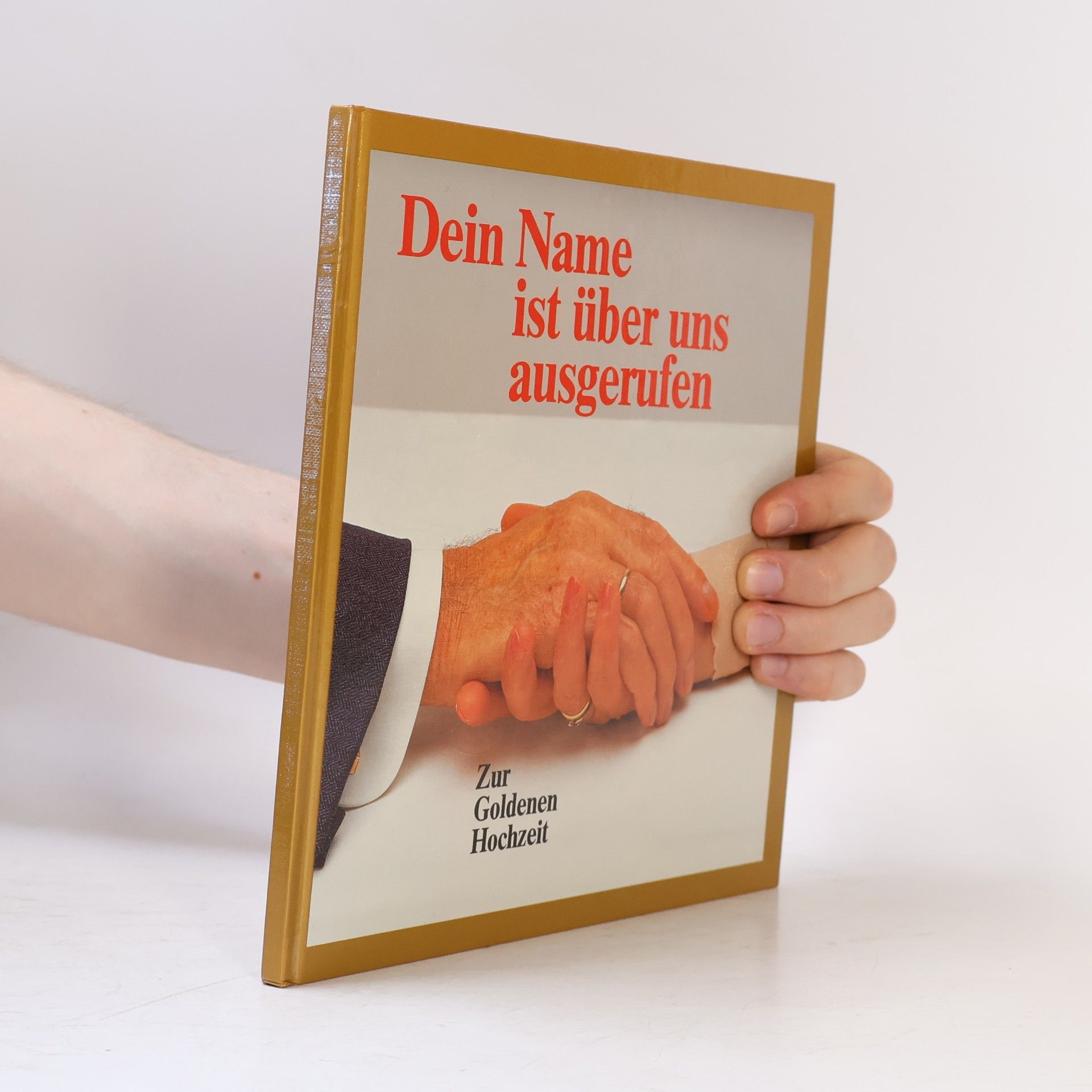 Autorenkollektiv Dein Name ist über uns ausgerufen: Zur Goldenen Hochzeit