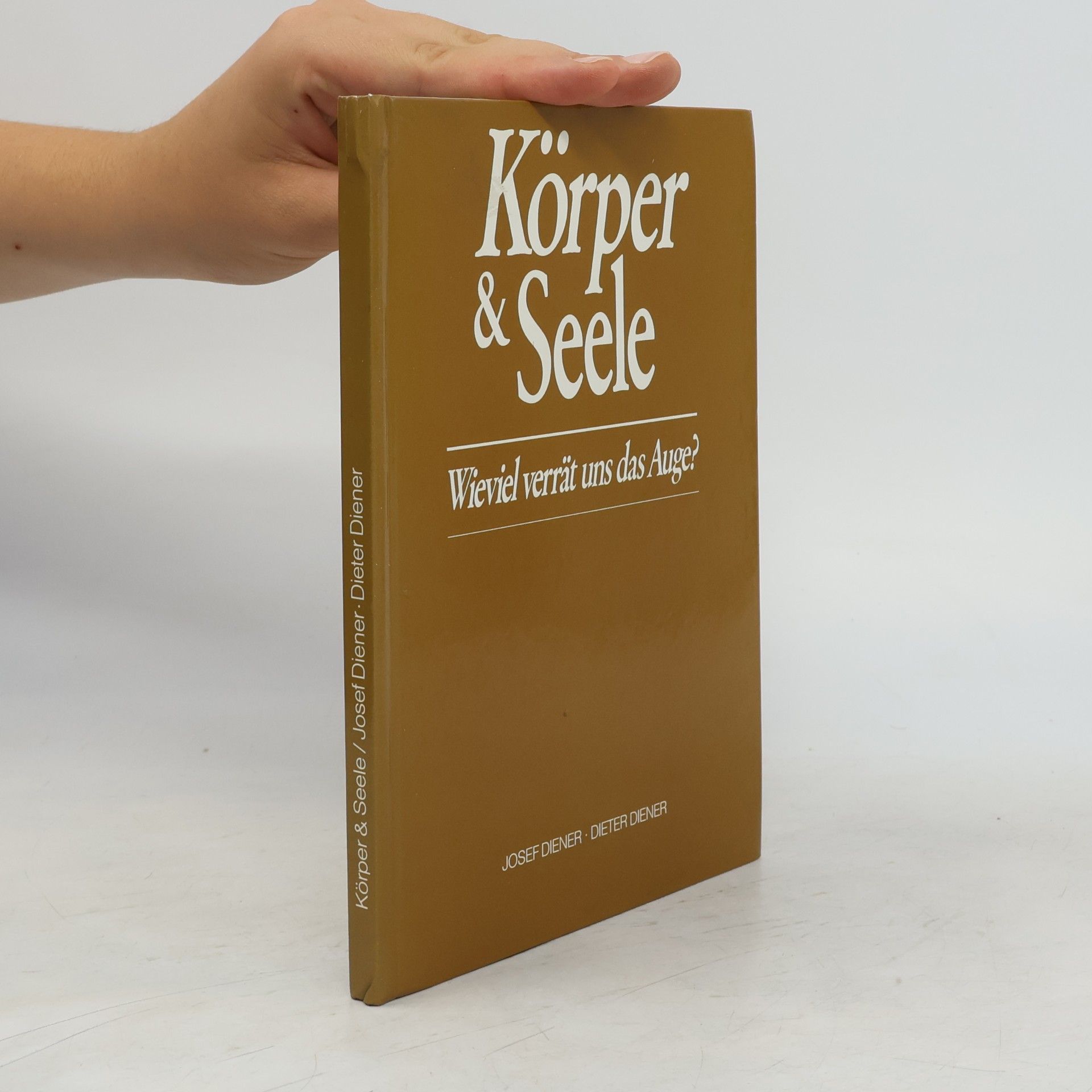Josef Diener Körper und Seele – Wie viel verrät das Auge?