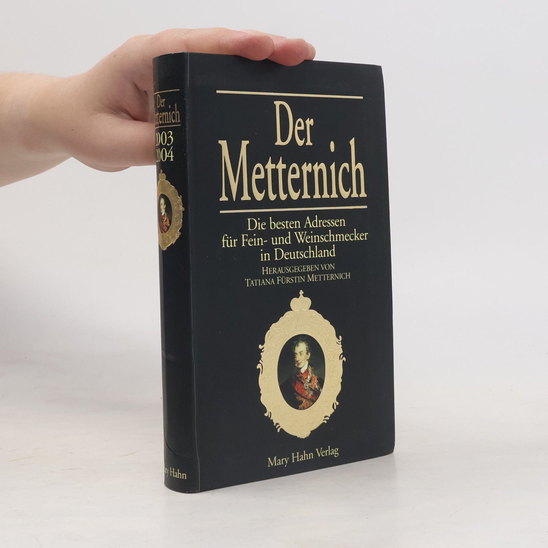 Der Metternich. Die besten Adressen für Fein- und Weinschmecker in Deutschland