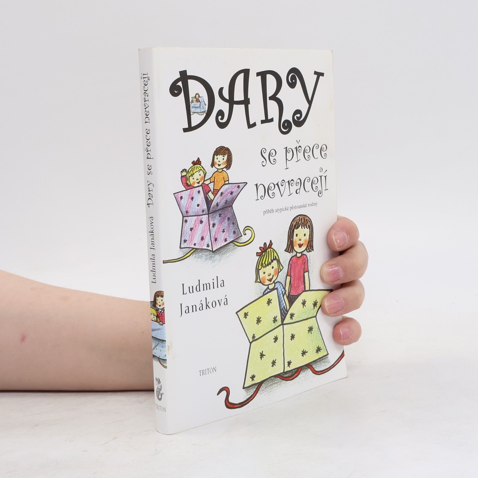 Dary se přece nevracejí : příběh atypické pěstounské rodiny
