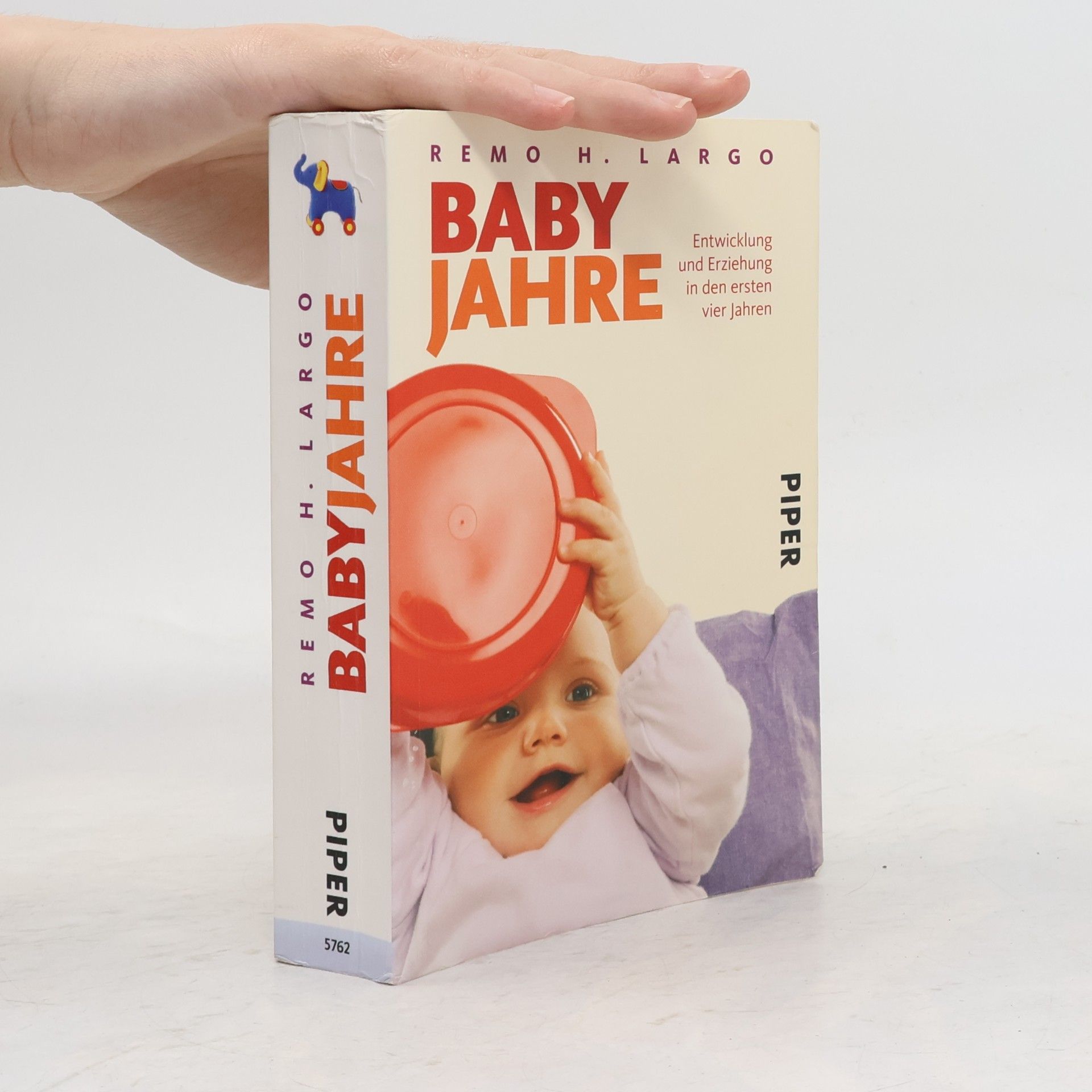 Remo H. Largo Baby Jahre. Entwicklung und Erziehung in den ersten vier Jahren