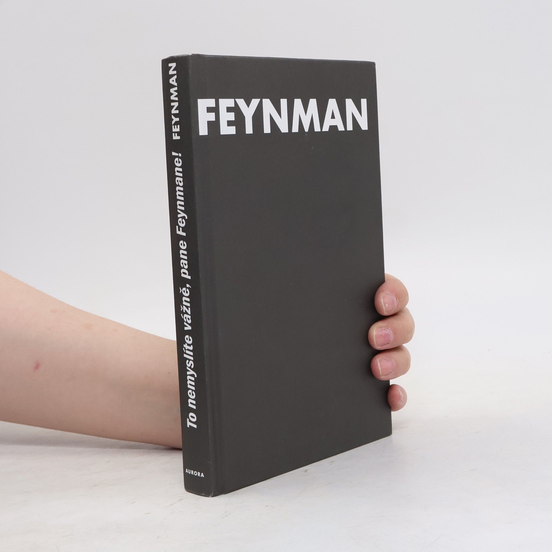 Richard Feynman To nemyslíte vážně, pane Feynmane!