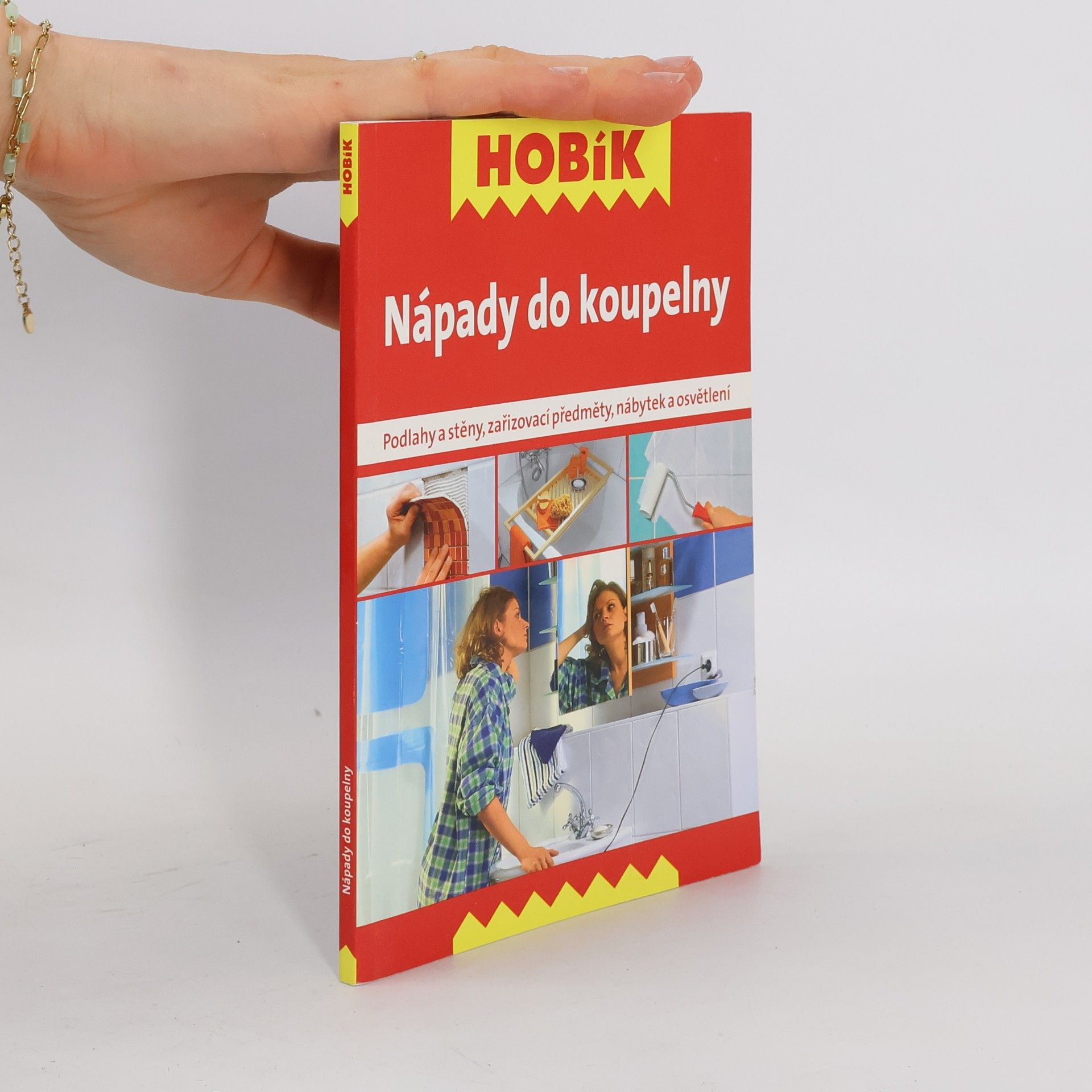 Various authors Nápady do koupelny : podlahy a stěny, zařizovací předměty, nábytek a osvětlení