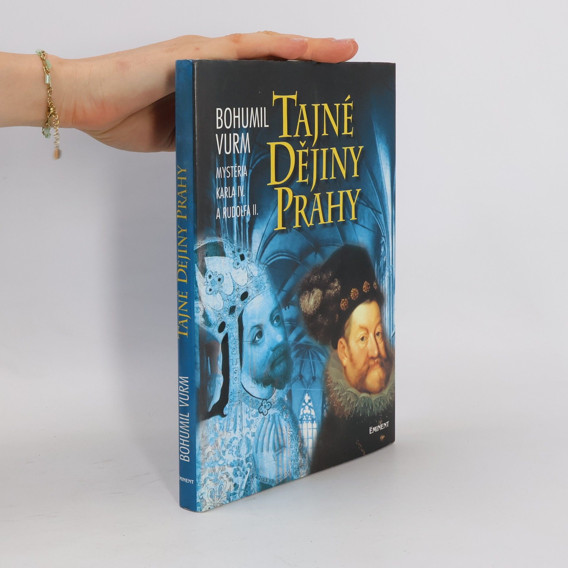 Bohumil Vurm Tajné dějiny Prahy: Mysteria Karla IV. a Rudolfa II.