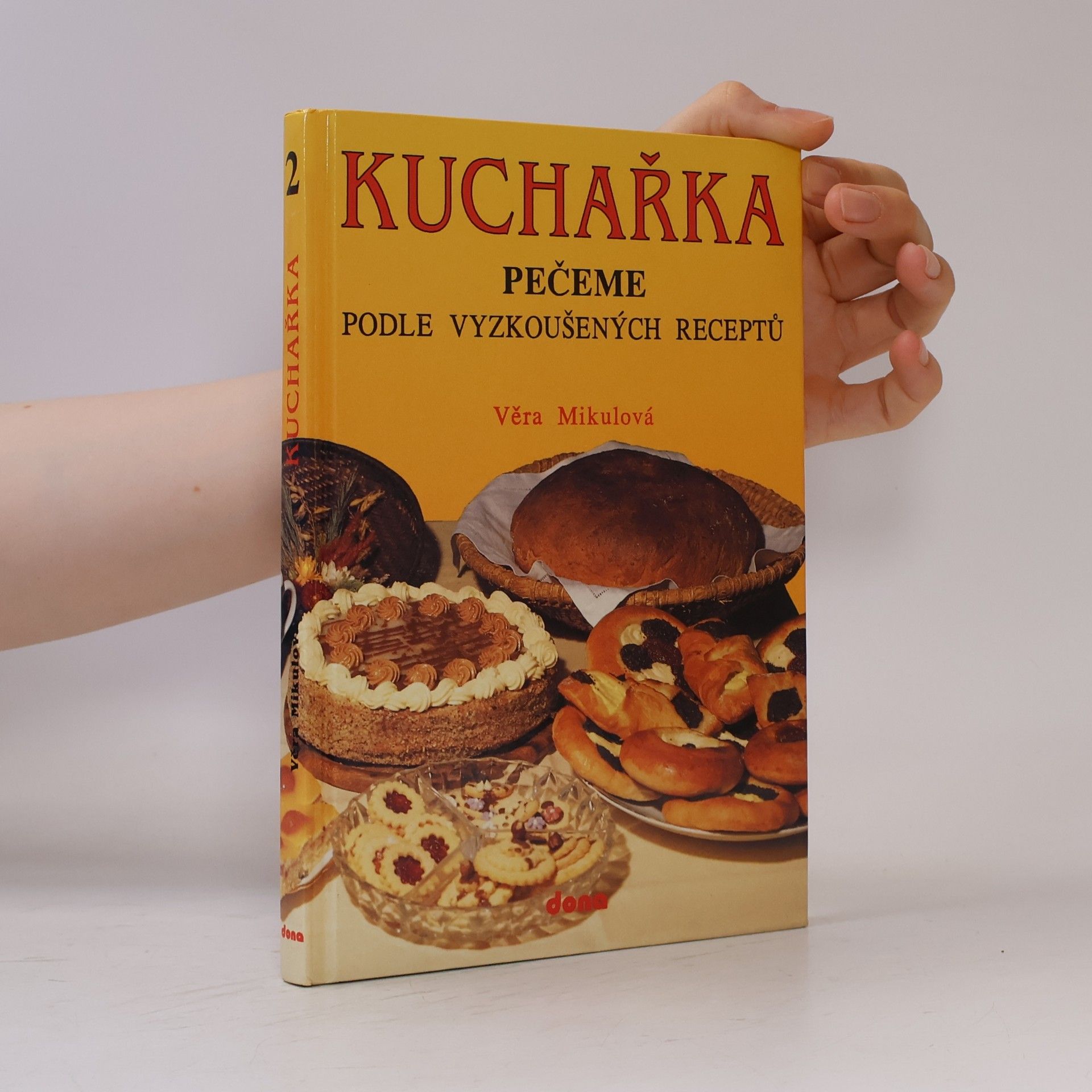 Věra Mikulová Kuchařka 2. Pečeme podle vyzkoušených receptů