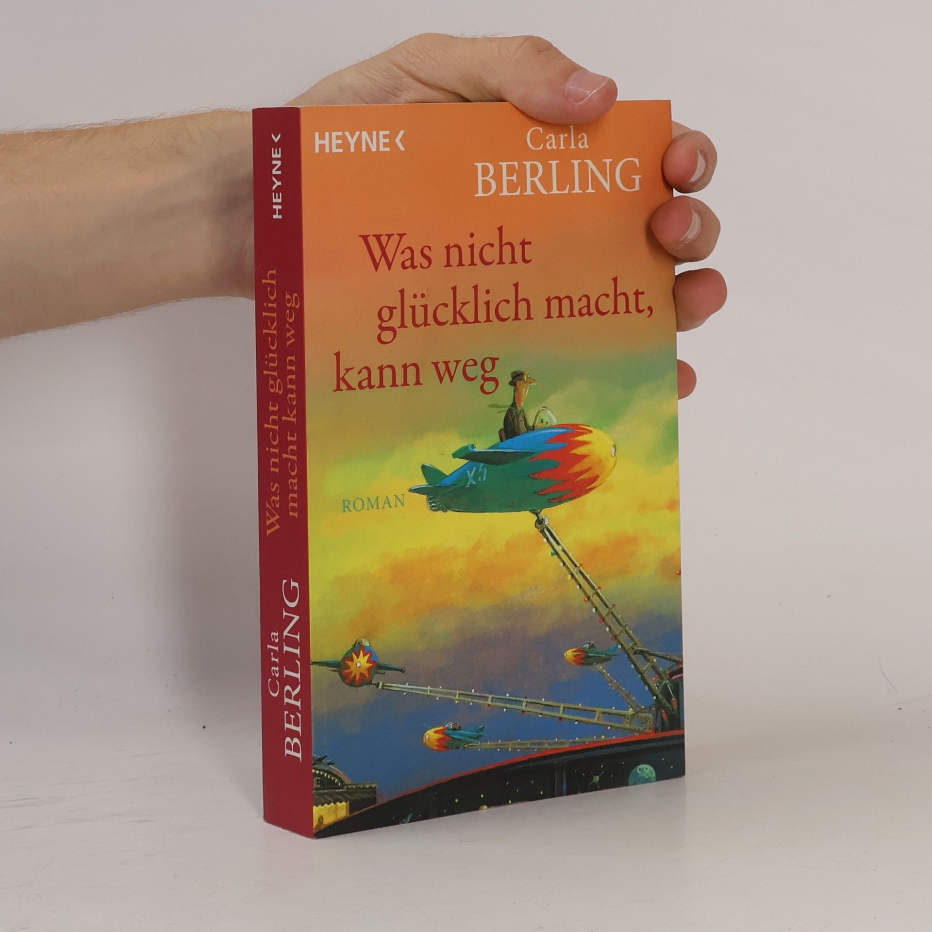 Carla Berling Was nicht glücklich macht, kann weg