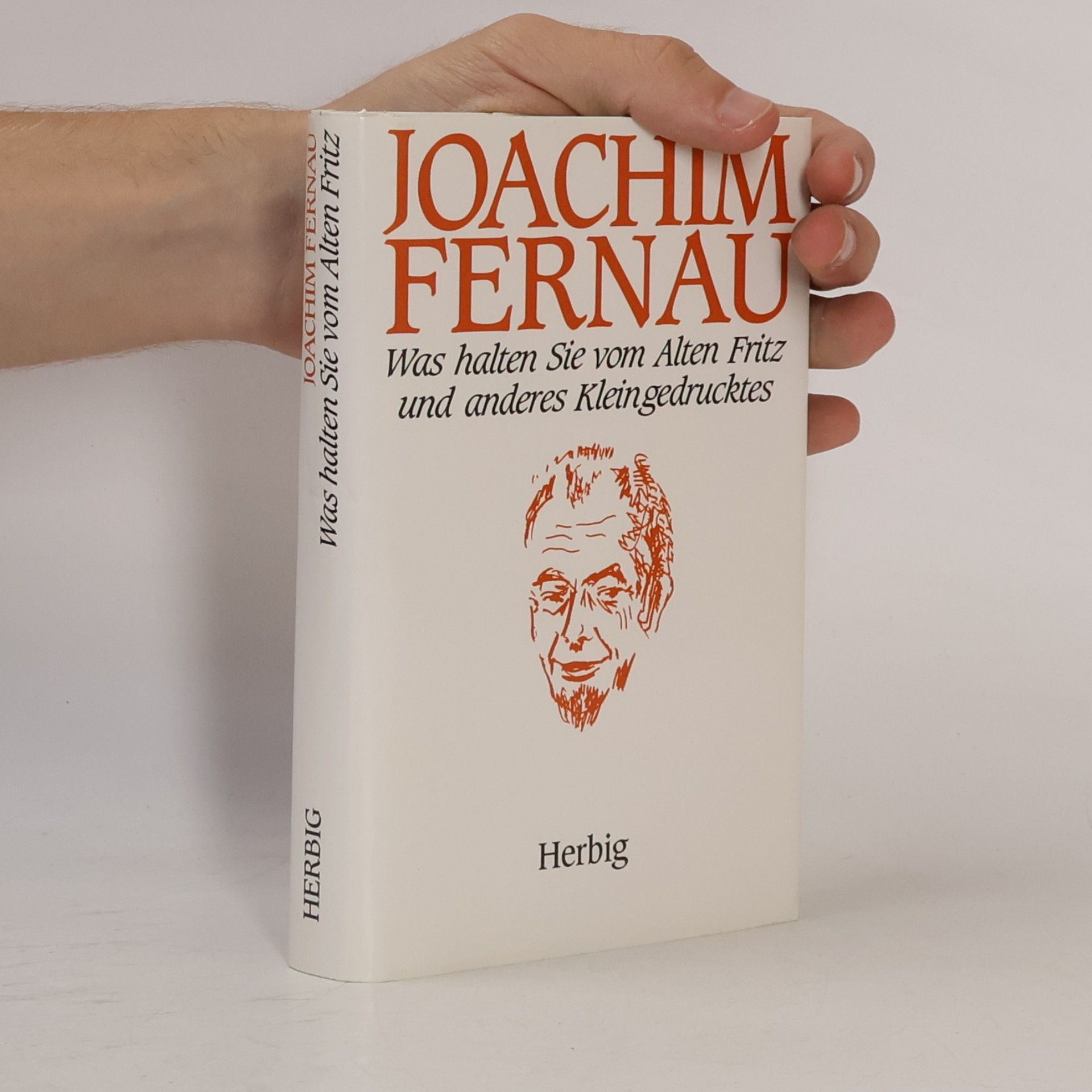 Joachim Fernau Was halten Sie vom Alten Fritz und anderes Kleingedrucktes
