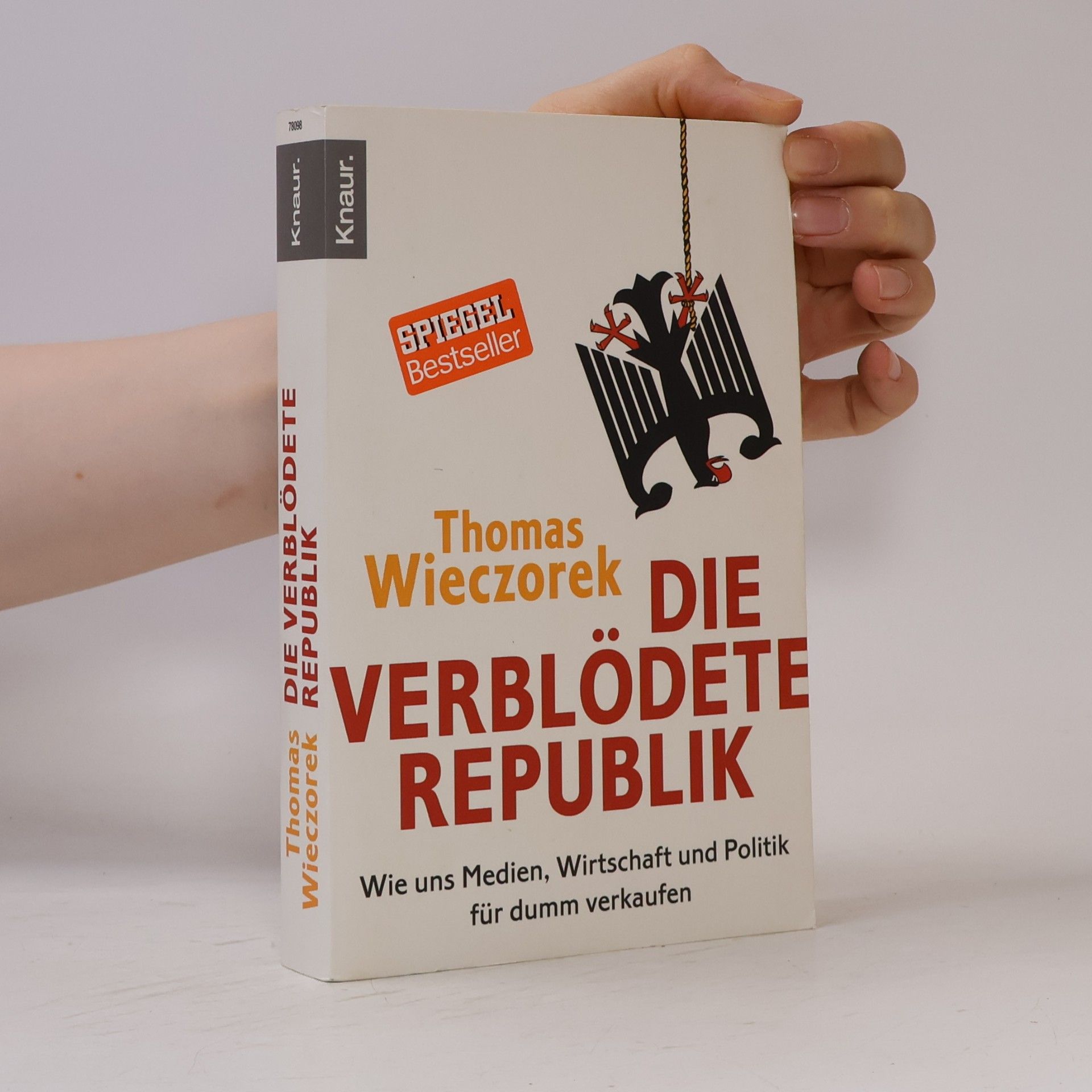 Thomas Wieczorek Die verblödete Republik: Wie uns Medien, Wirtschaft und Politik für dumm verkaufen