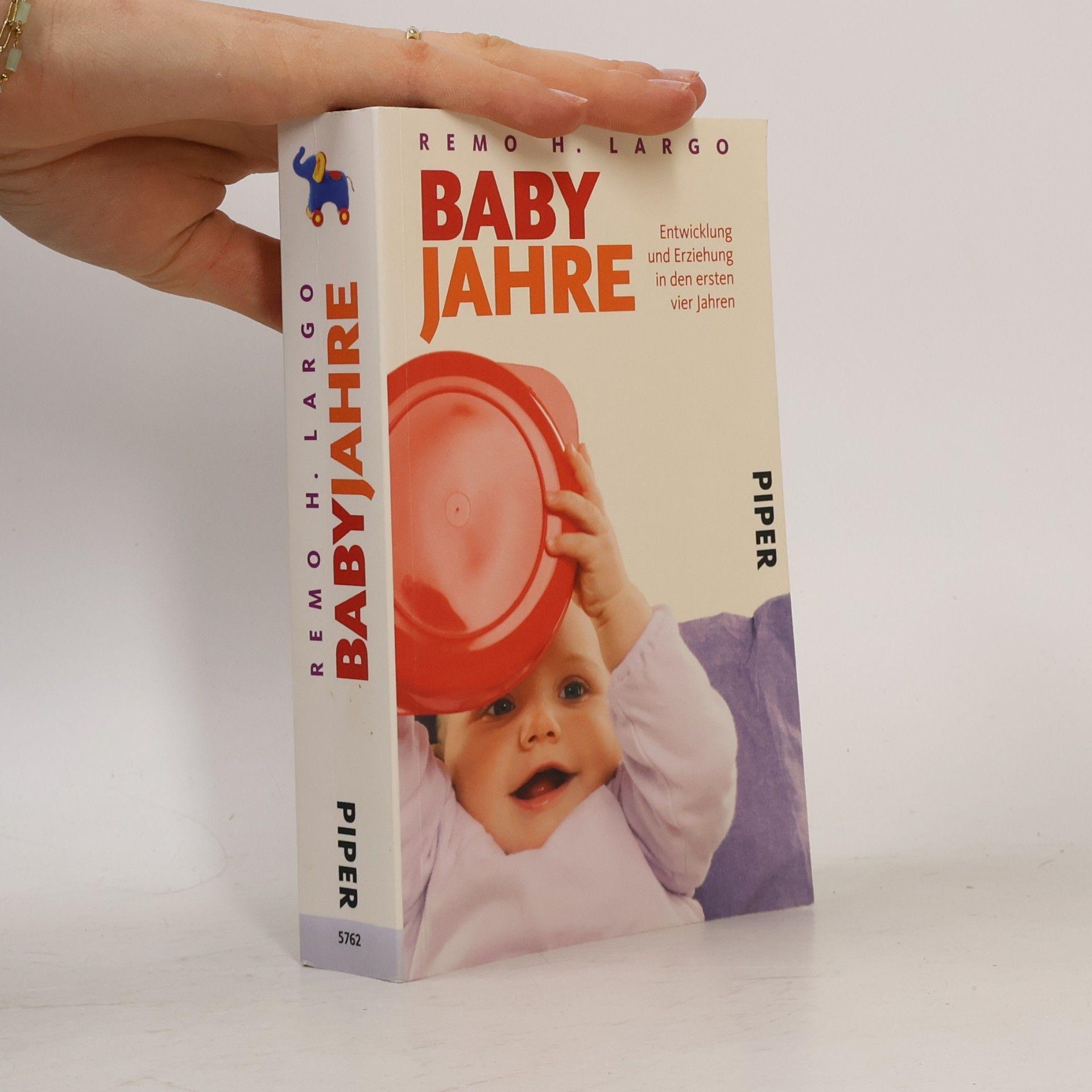 Remo H. Largo Baby Jahre. Entwicklung und Erziehung in den ersten vier Jahren