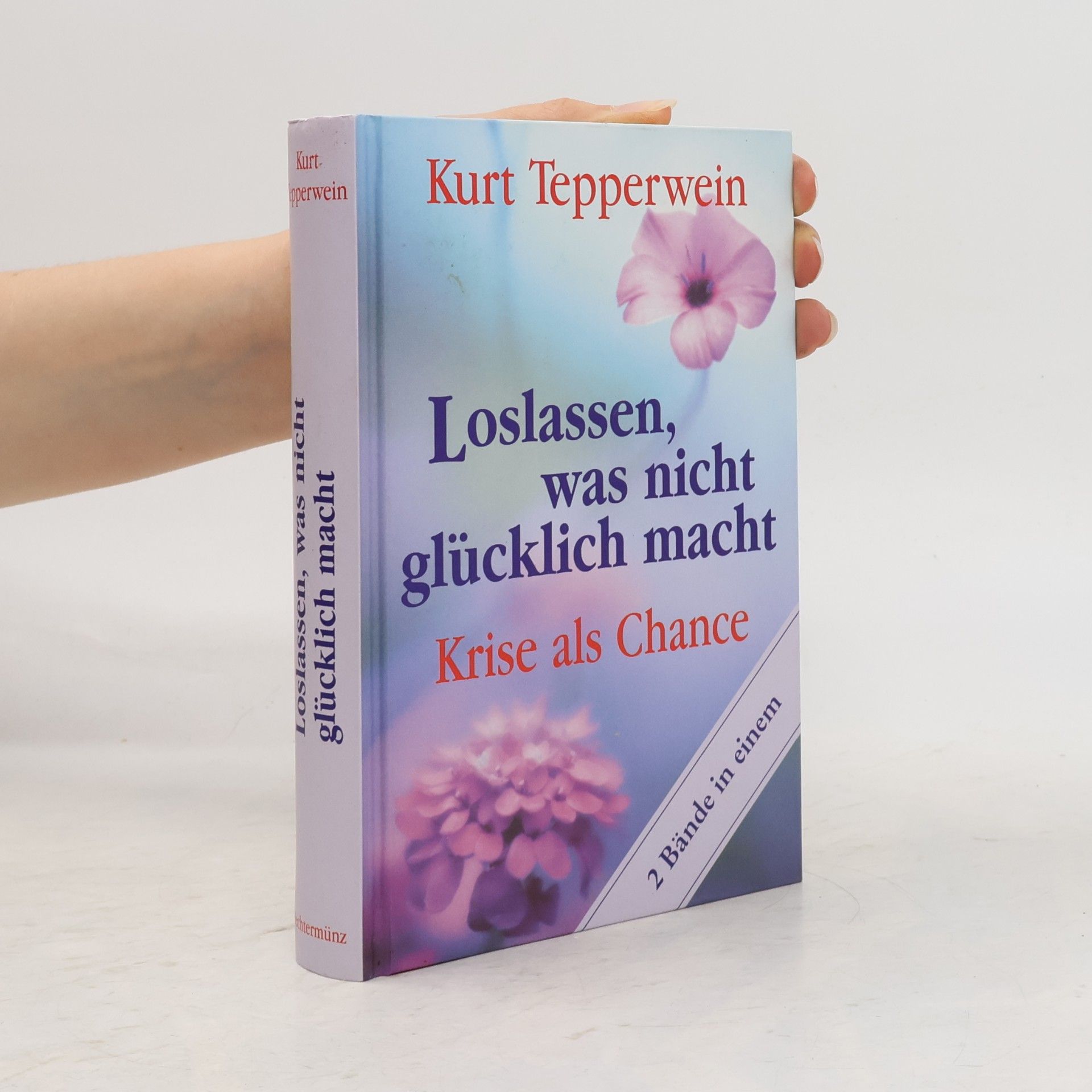 Kurt Tepperwein Loslassen, was nicht glücklich macht