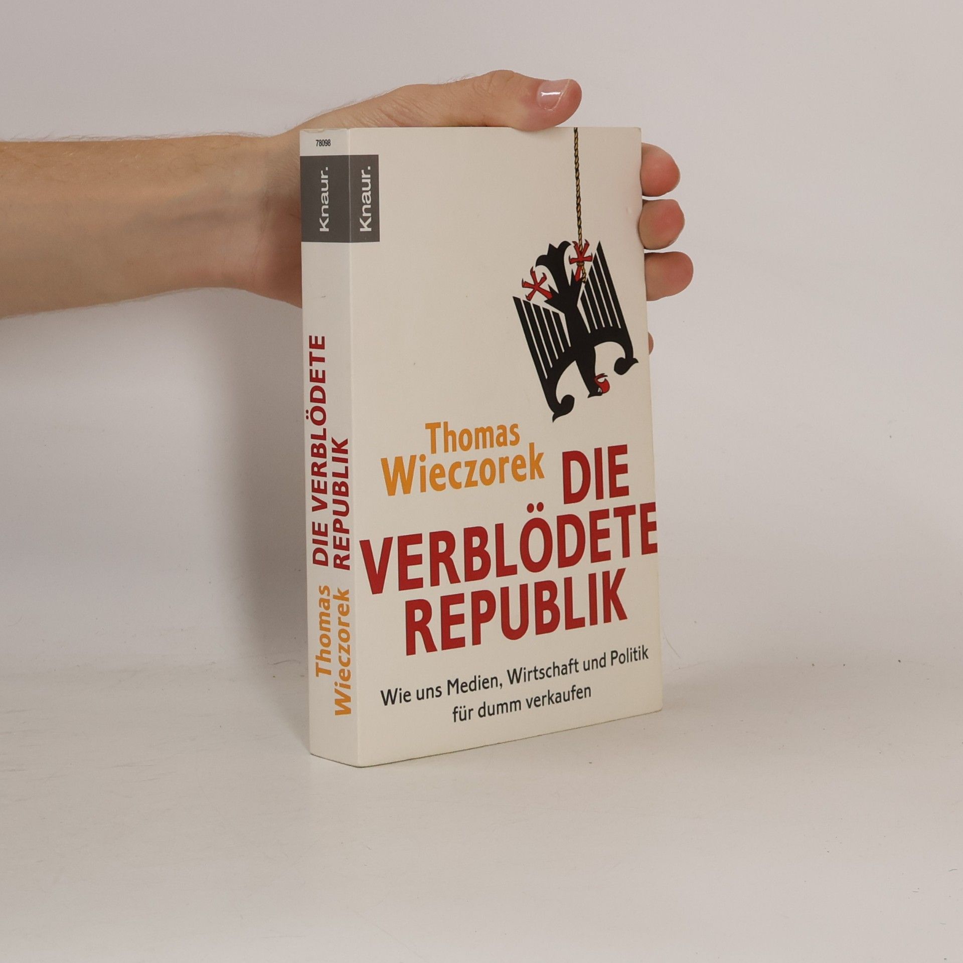 Thomas Wieczorek Die verblödete Republik: Wie uns Medien, Wirtschaft und Politik für dumm verkaufen