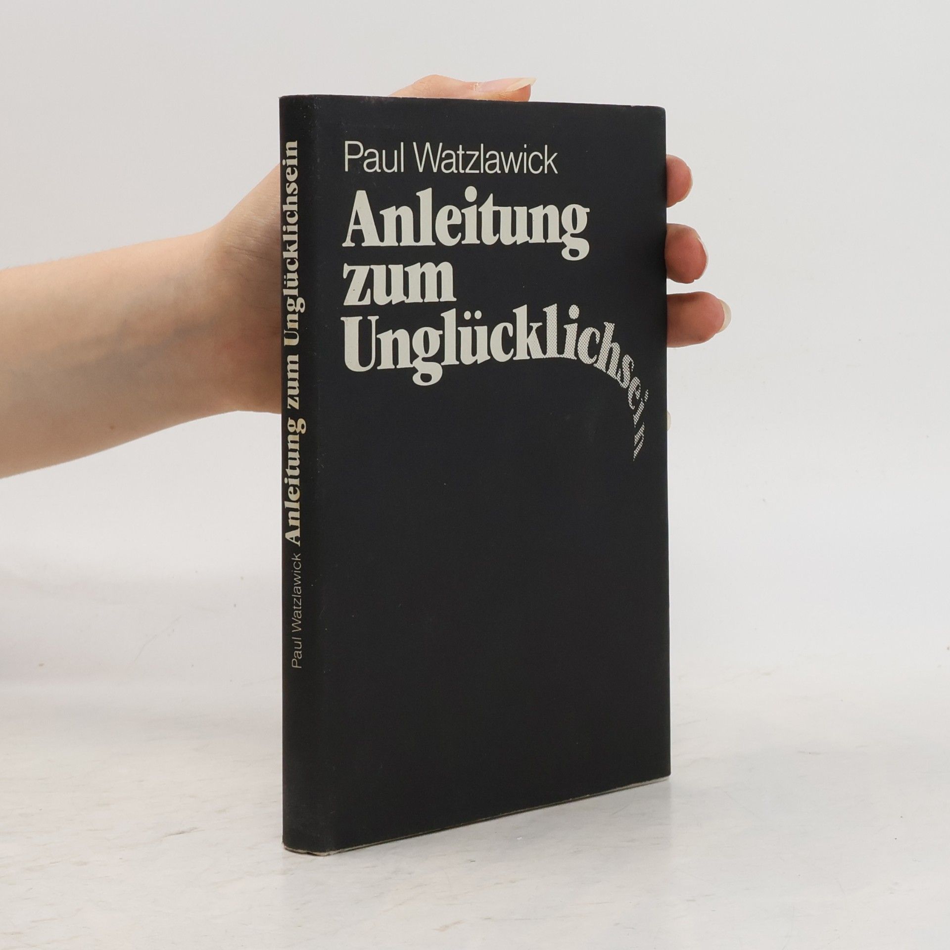 Paul Watzlawick Anleitung zum Unglücklichsein