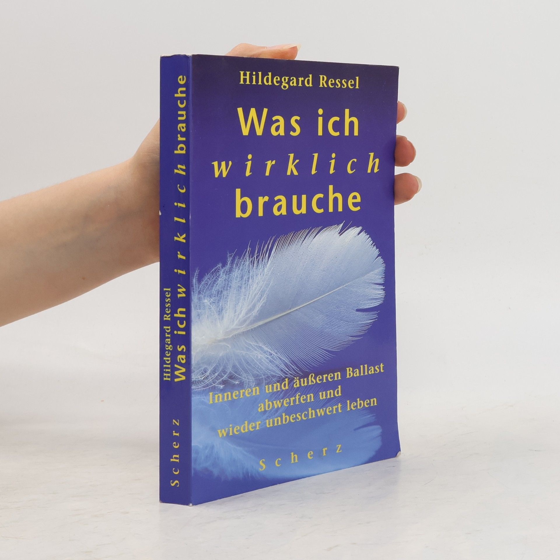 Hildegard Ressel Was ich wirklich brauche