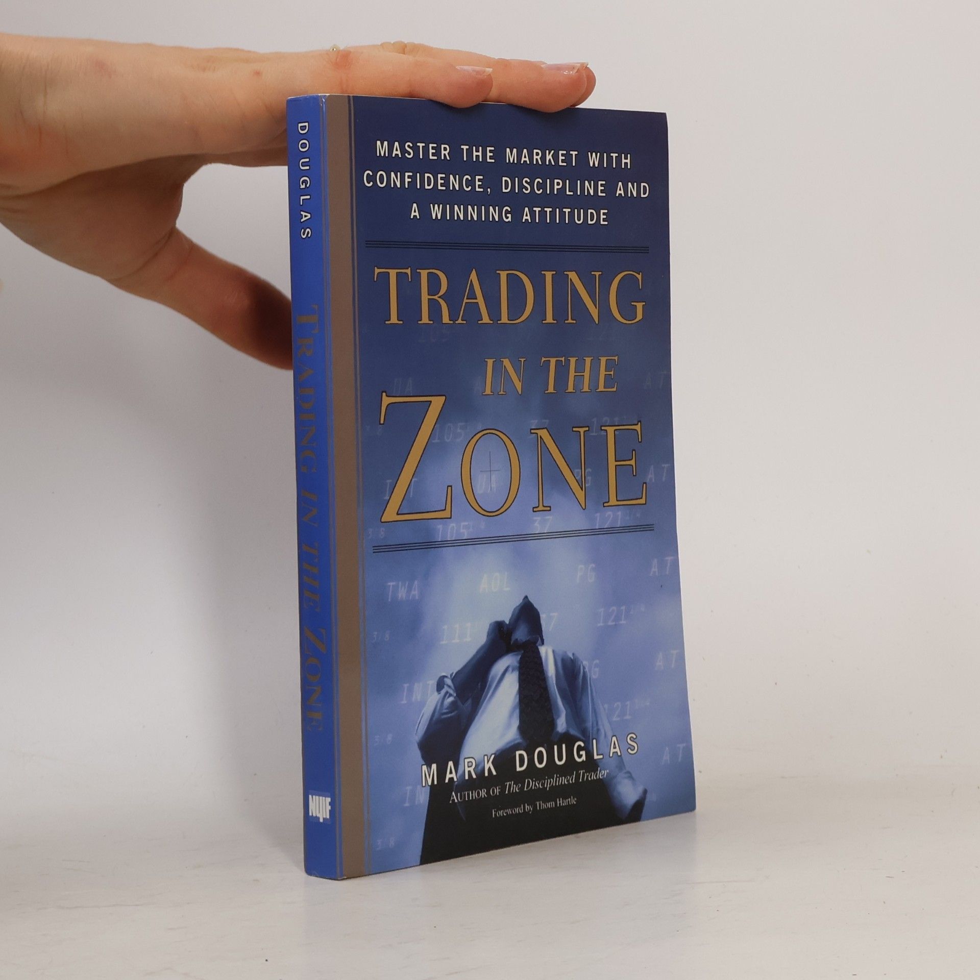 Mark Douglas Trading in the zone : master the market with confidence, discipline and a winning attitude