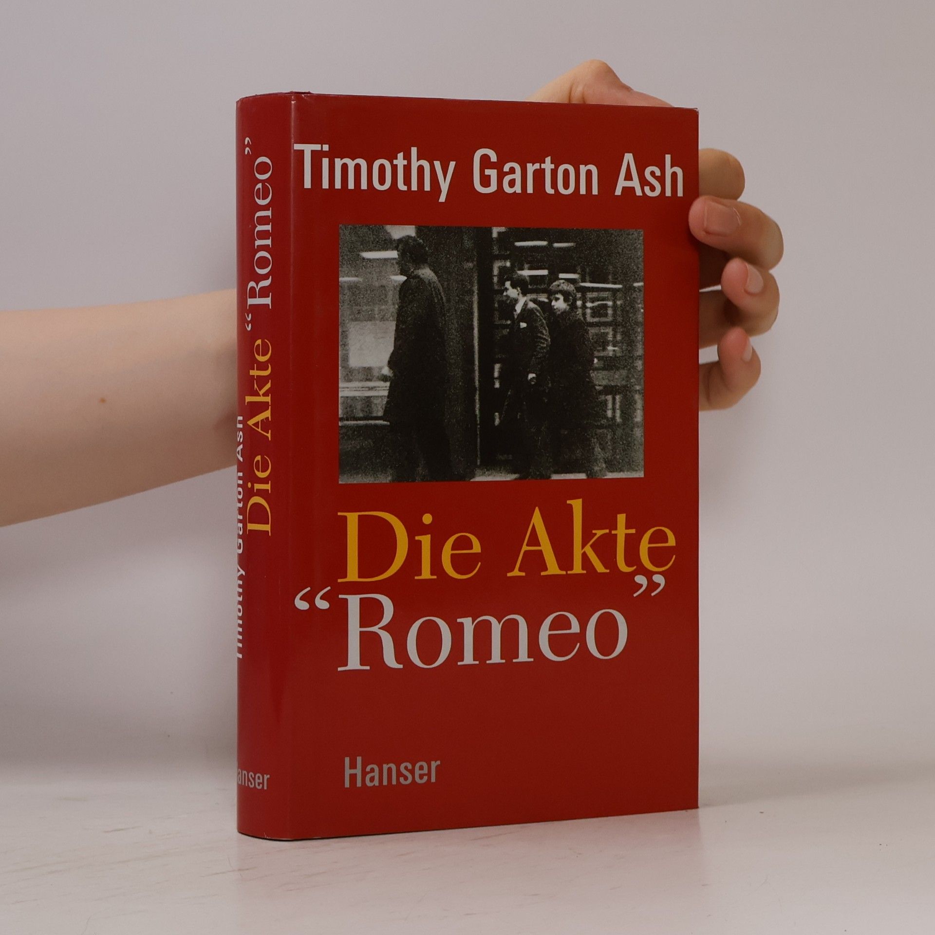 Timothy Garton Ash Die Akte "Romeo"