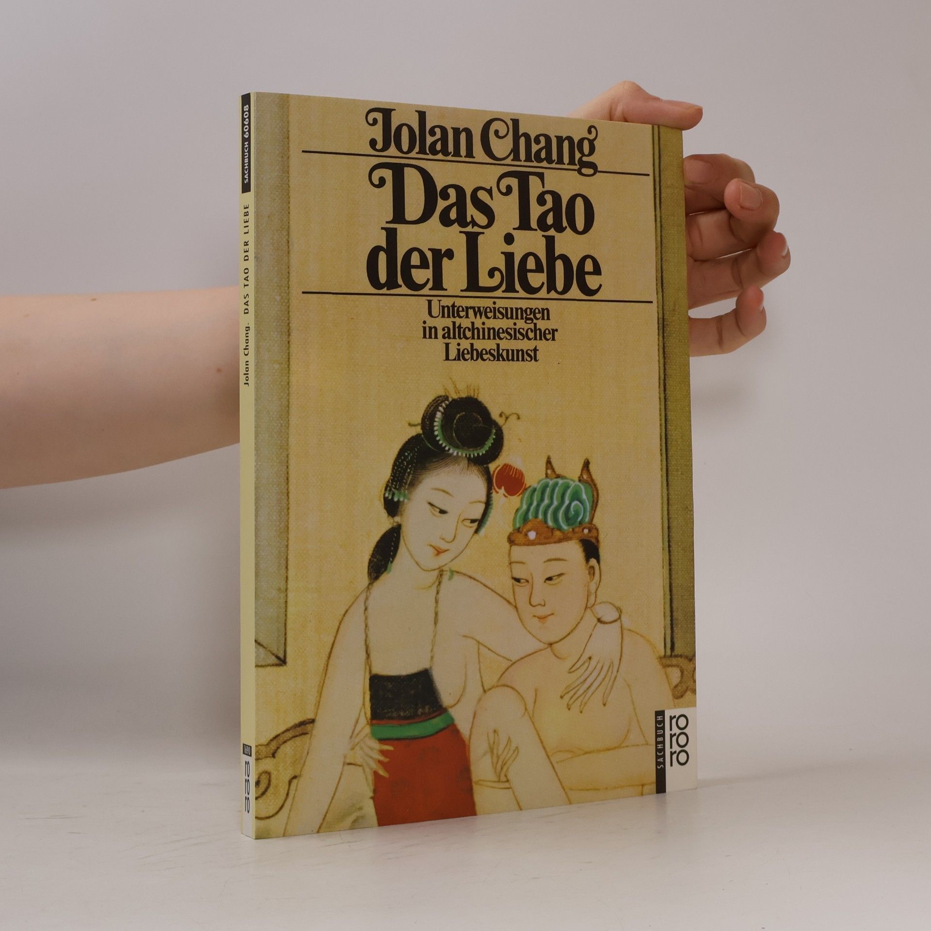 Jolan Chang Das Tao der Liebe : Unterweisungen in altchinesischer Liebeskunst