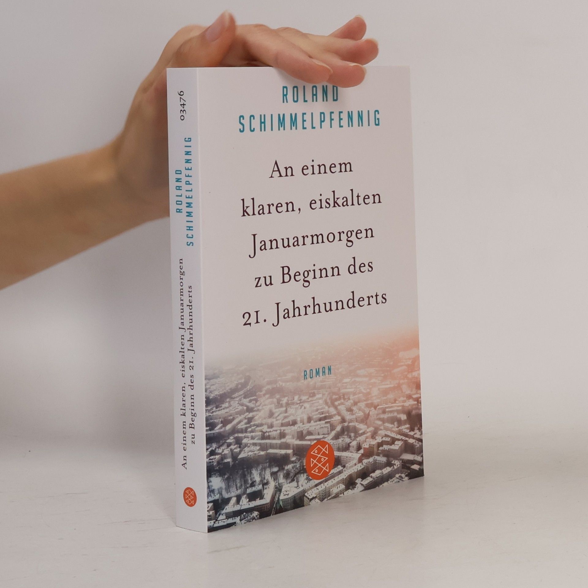 Roland Schimmelpfennig An einem klaren, eiskalten Januarmorgen zu Beginn des 21. Jahrhunderts