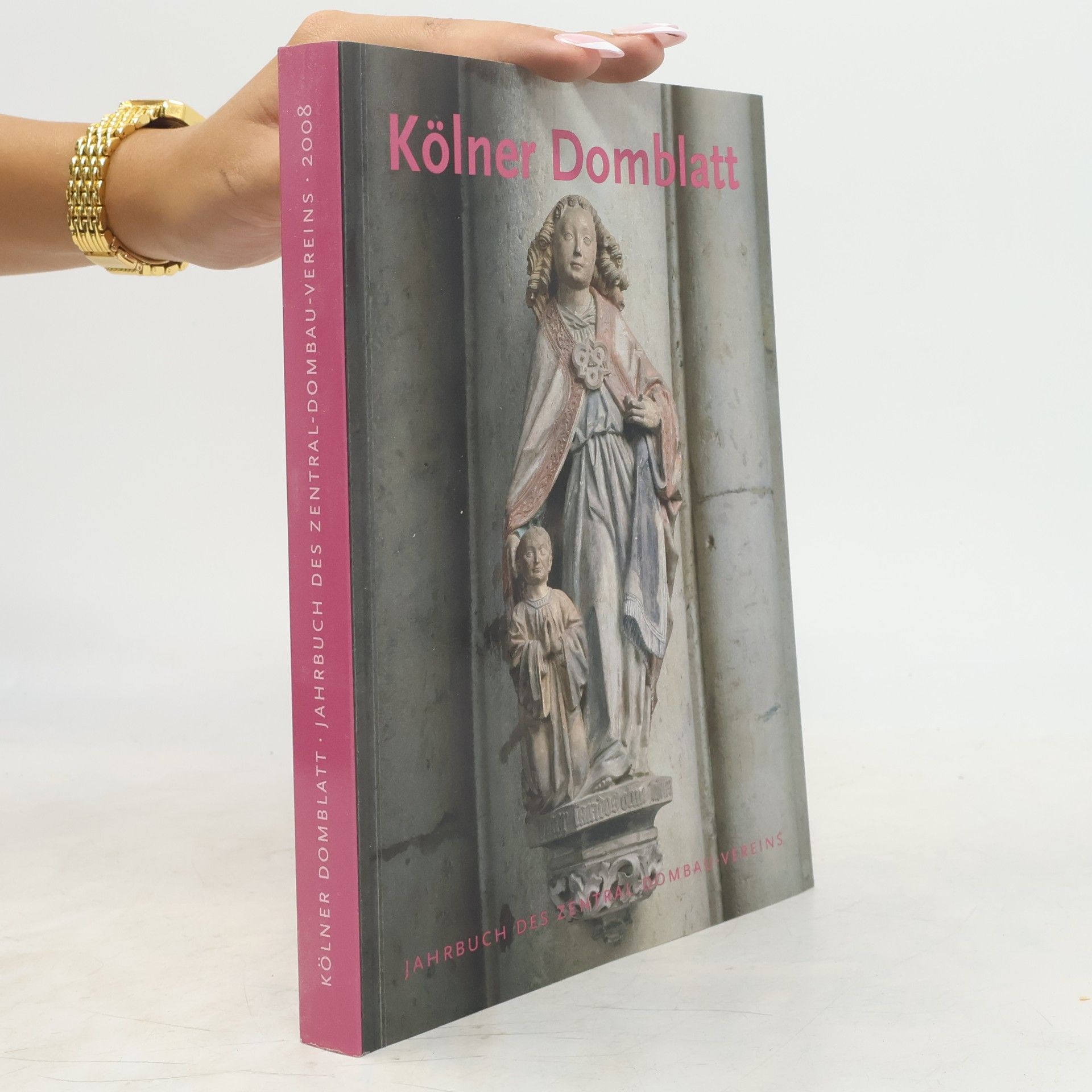 Autorenkollektiv Kölner Domblatt 2008. Jahrbuch des Zentral-Dombau-Vereins