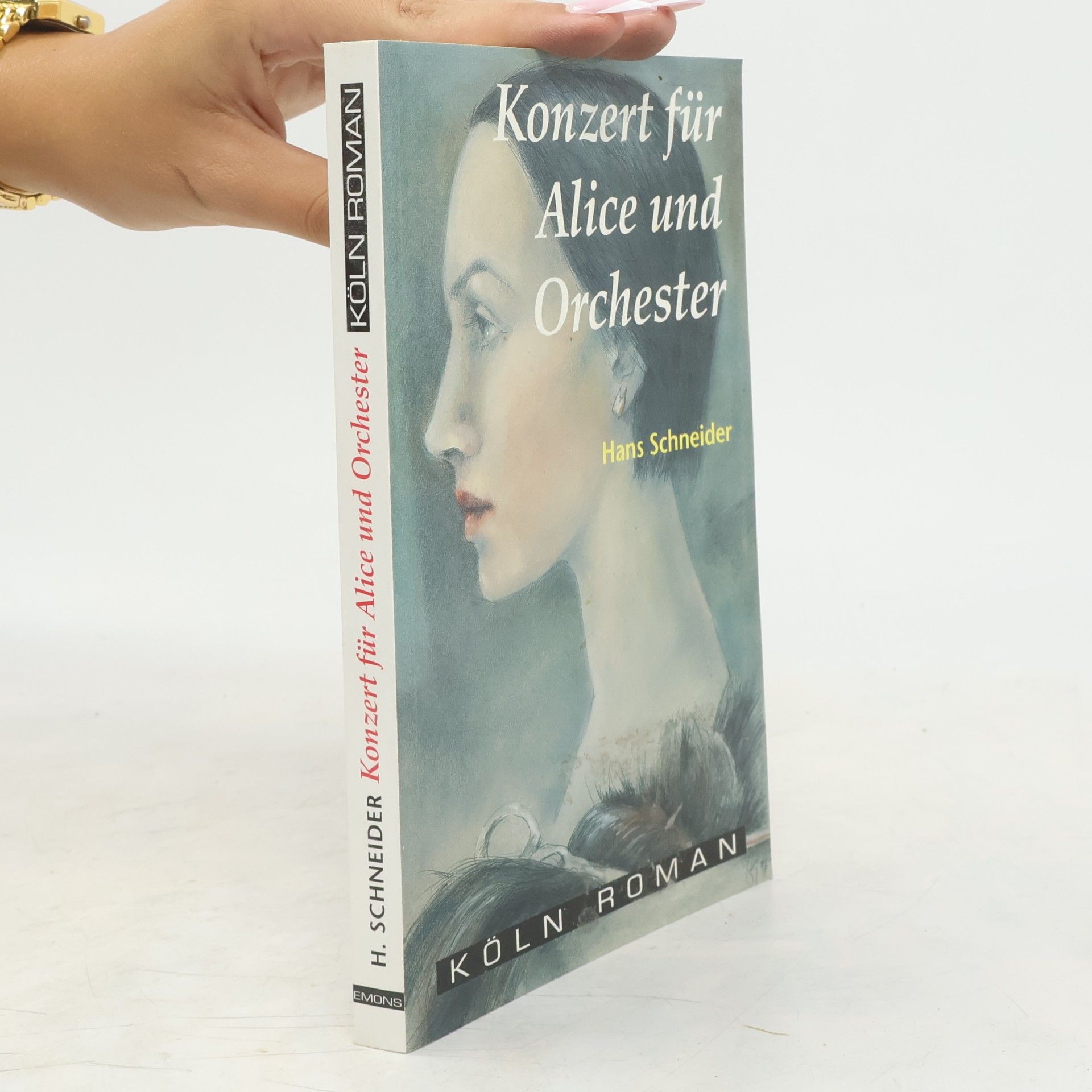 Hans Schneider Köln Roman: Konzert für Alice und Orchester