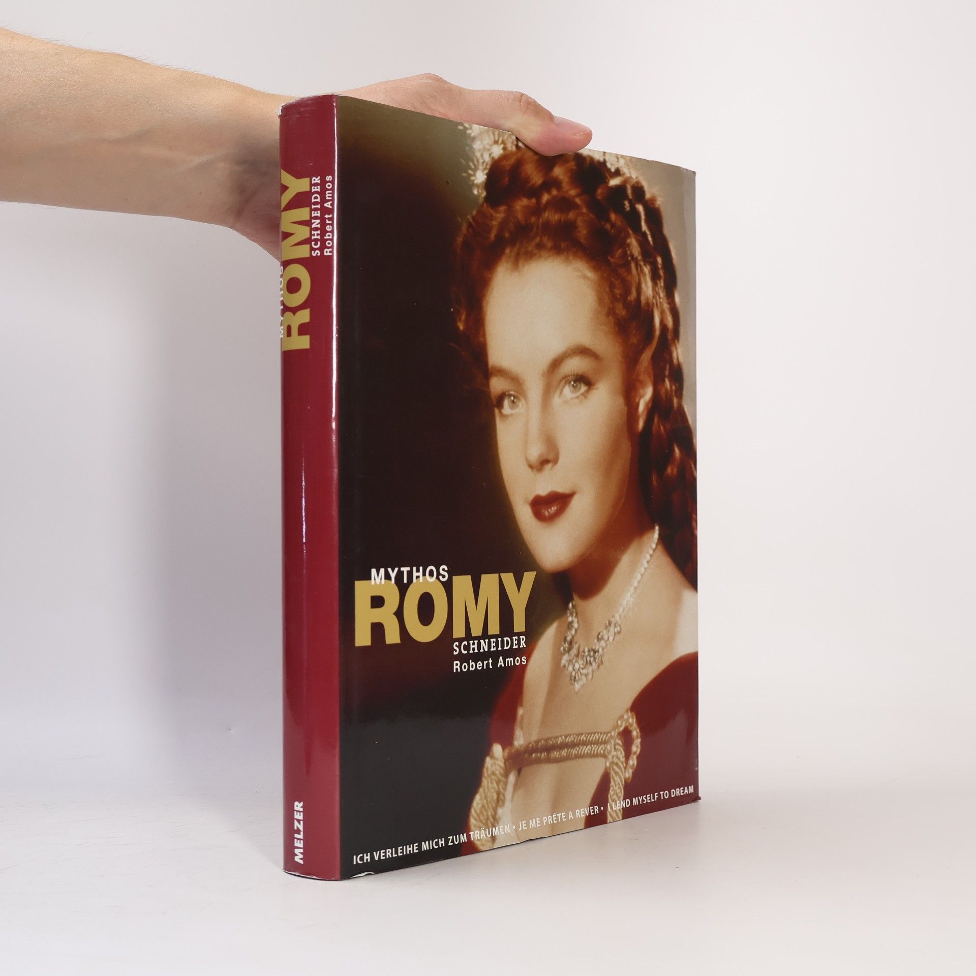Robert Amos Mythos Romy Schneider. Ich verleihe mich zum Träumen