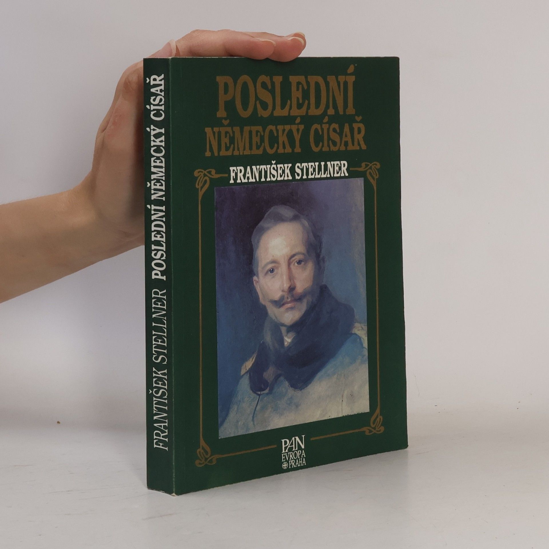 František Stellner Poslední německý císař : z německých dějin v epoše Viléma II.