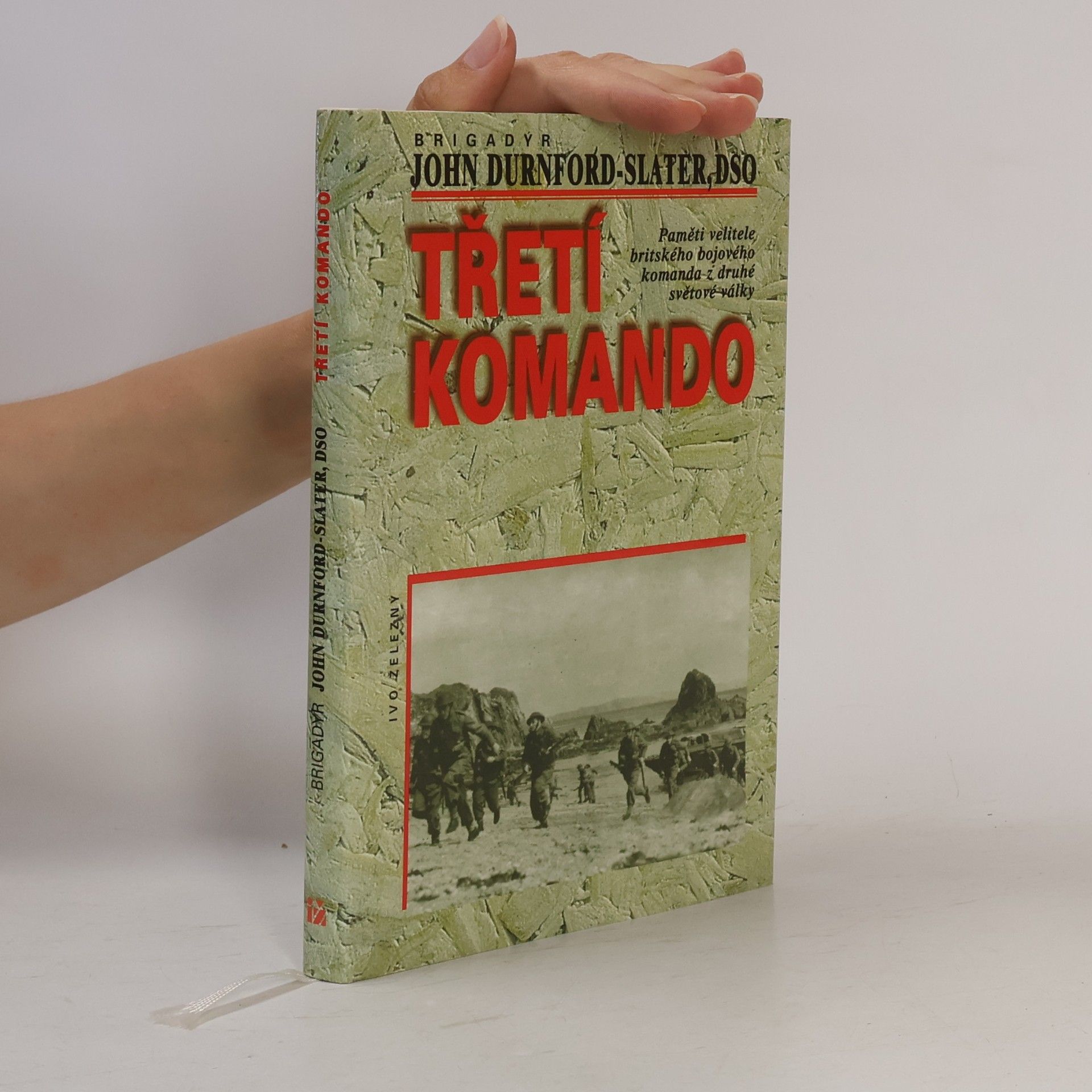 John Durnford-Slater Třetí komando. Paměti velitele britského bojového komanda z druhé světové války
