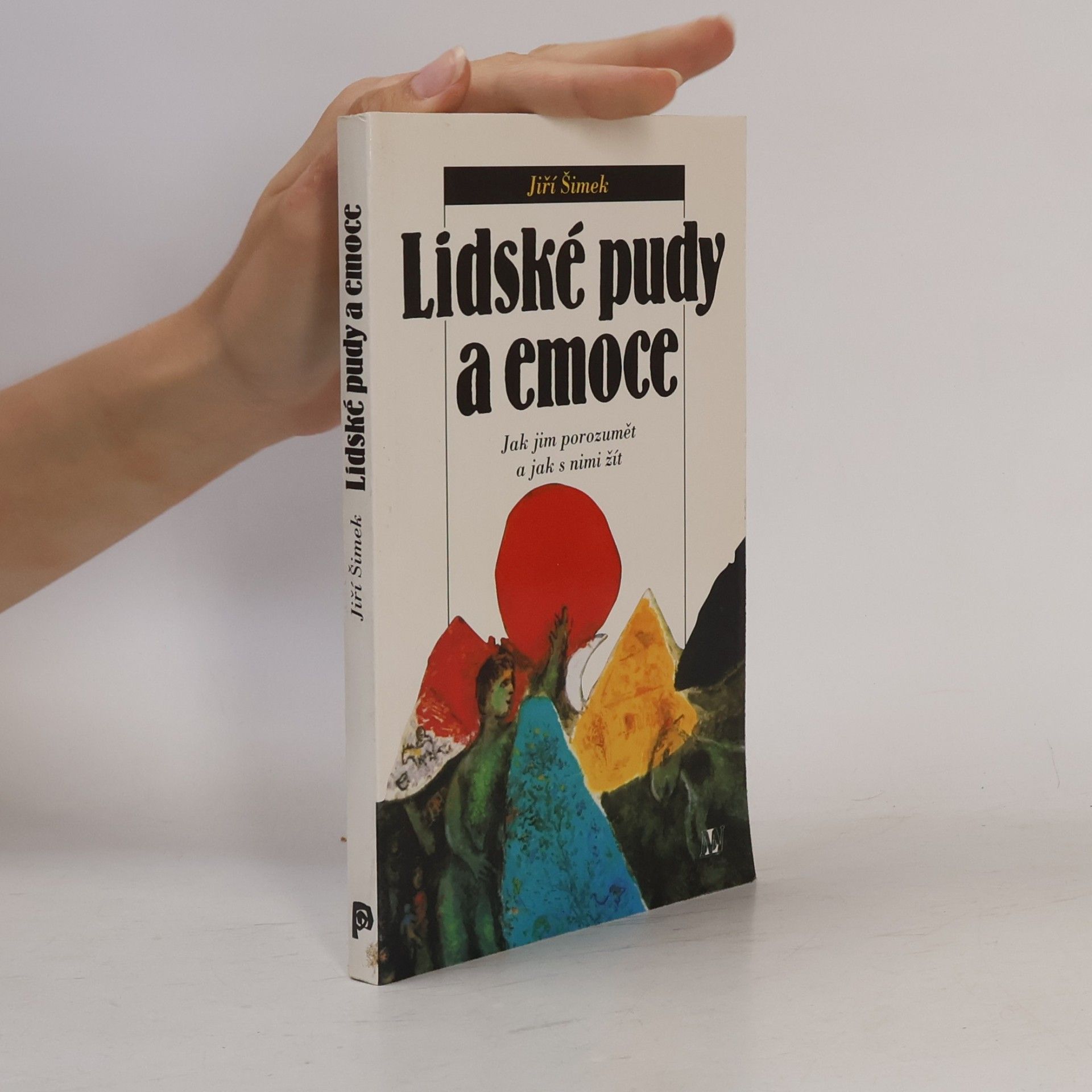 Jiří Šimek Lidské pudy a emoce. Jak jim porozumět a jak s nimi žít