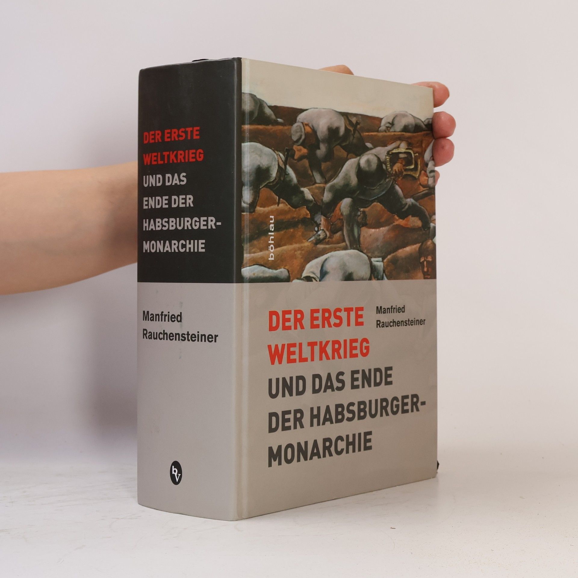 Manfried Rauchensteiner Der Erste Weltkrieg und das Ende der Habsburgermonarchie 1914 - 1918
