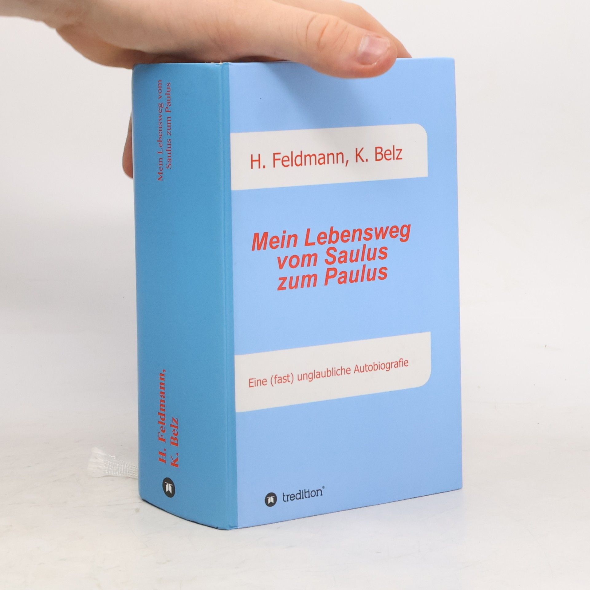 Helmut Feldmann Mein Lebensweg vom Saulus zum Paulus