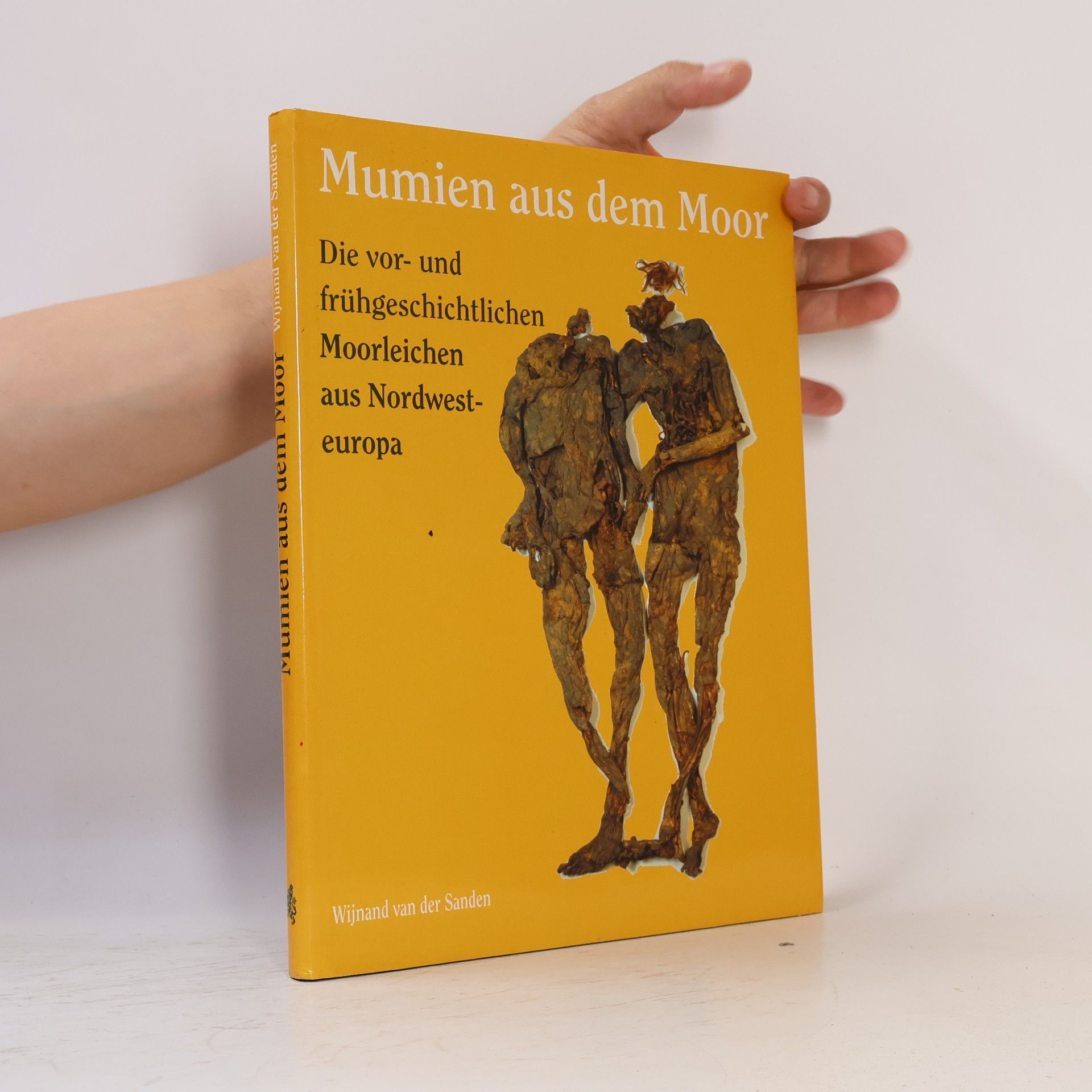 Mumien aus dem Moor. Die vor- und frühgeschichtlichen Moorleichen aus Nordwesteuropa.