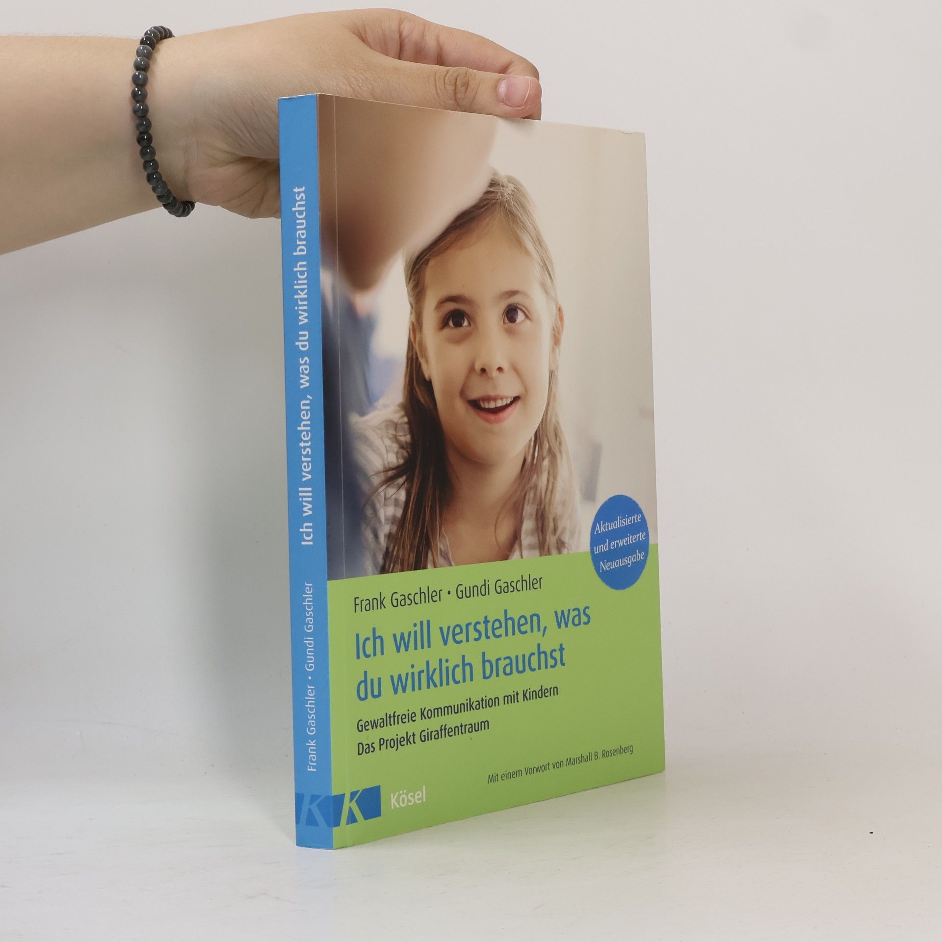 Gundi Gaschler Ich will verstehen, was du wirklich brauchst