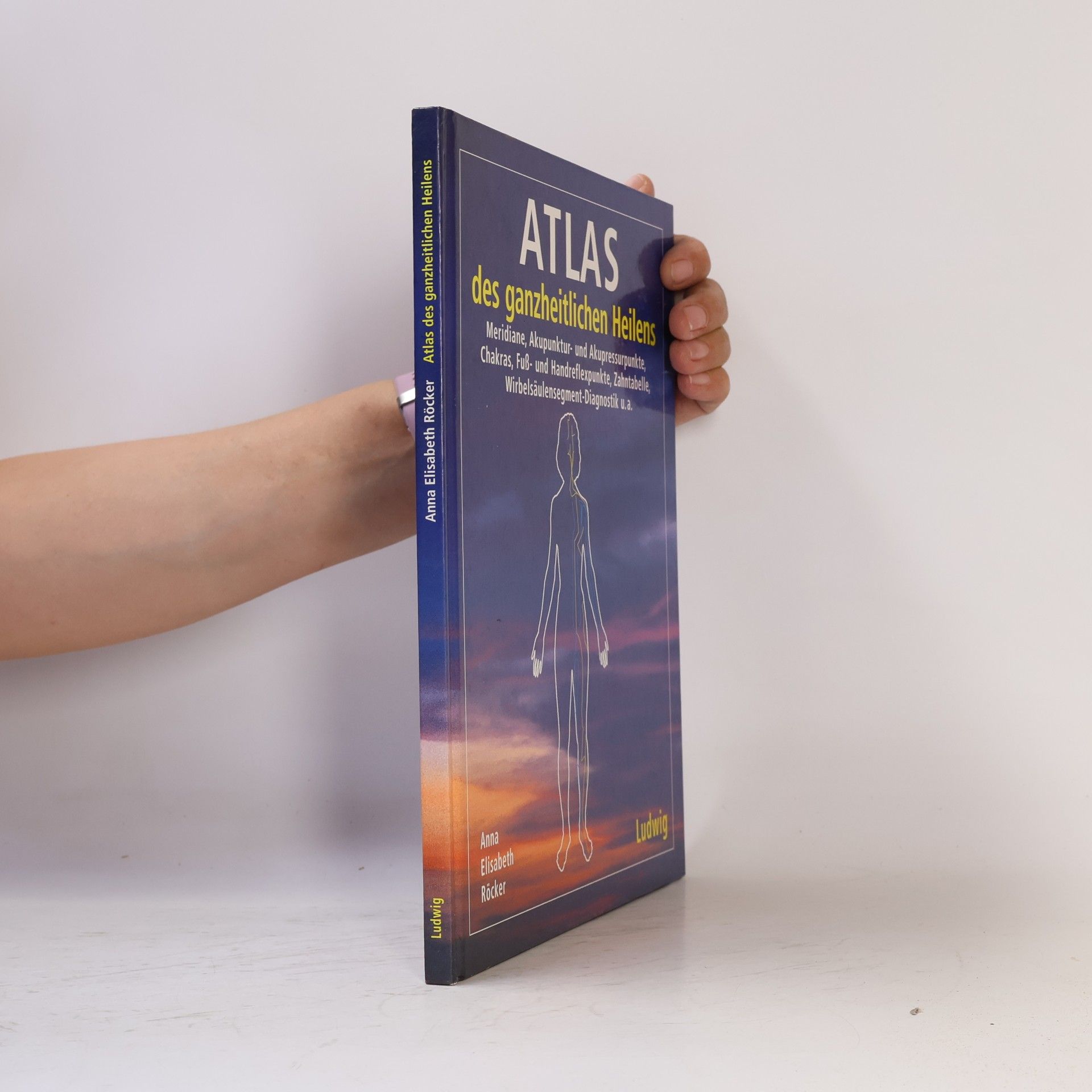 Anna Elisabeth Röcker Atlas des ganzheitlichen Heilens