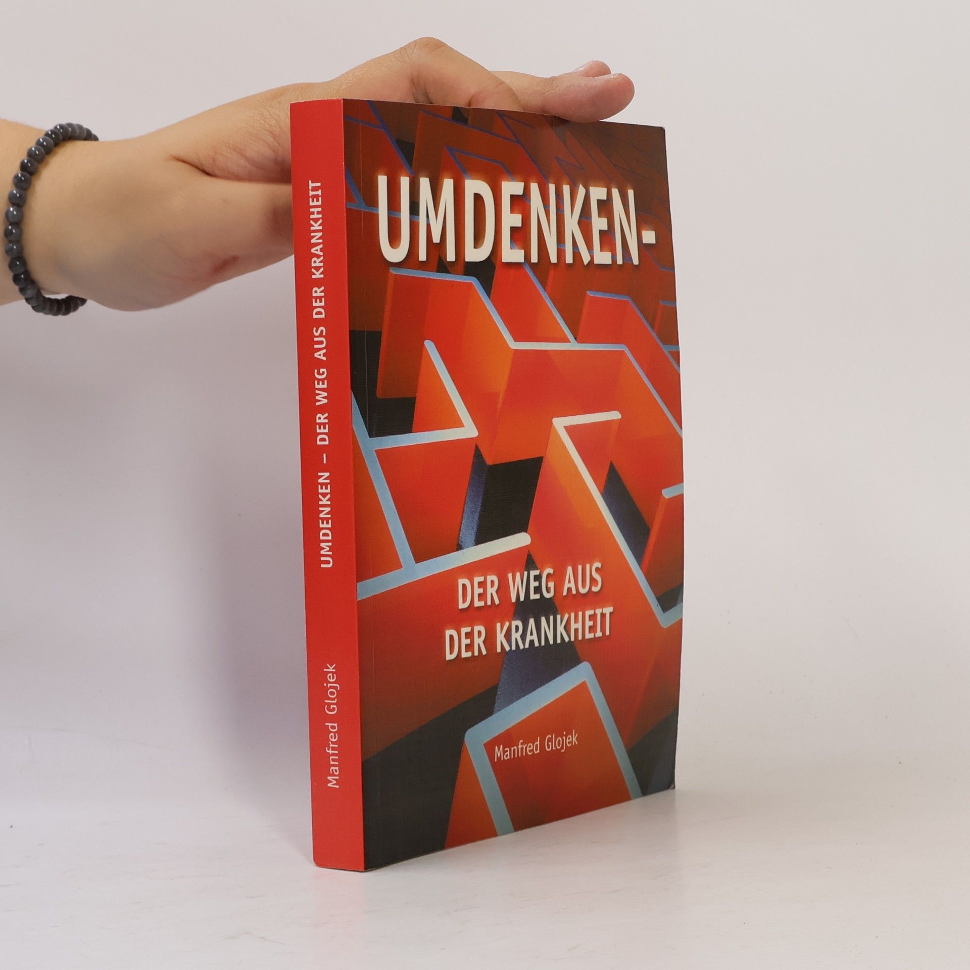 Manfred Glojek Umdenken - der Weg aus der Krankheit