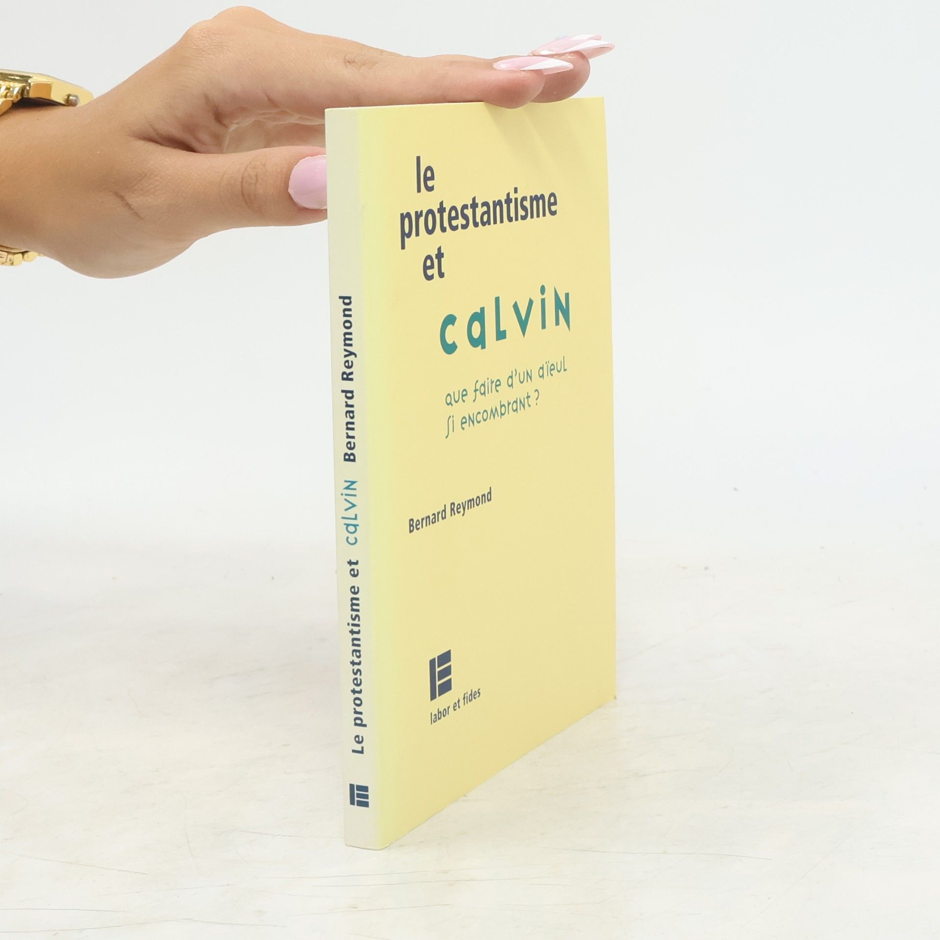Bernard Reymond Le protestantisme et Calvin