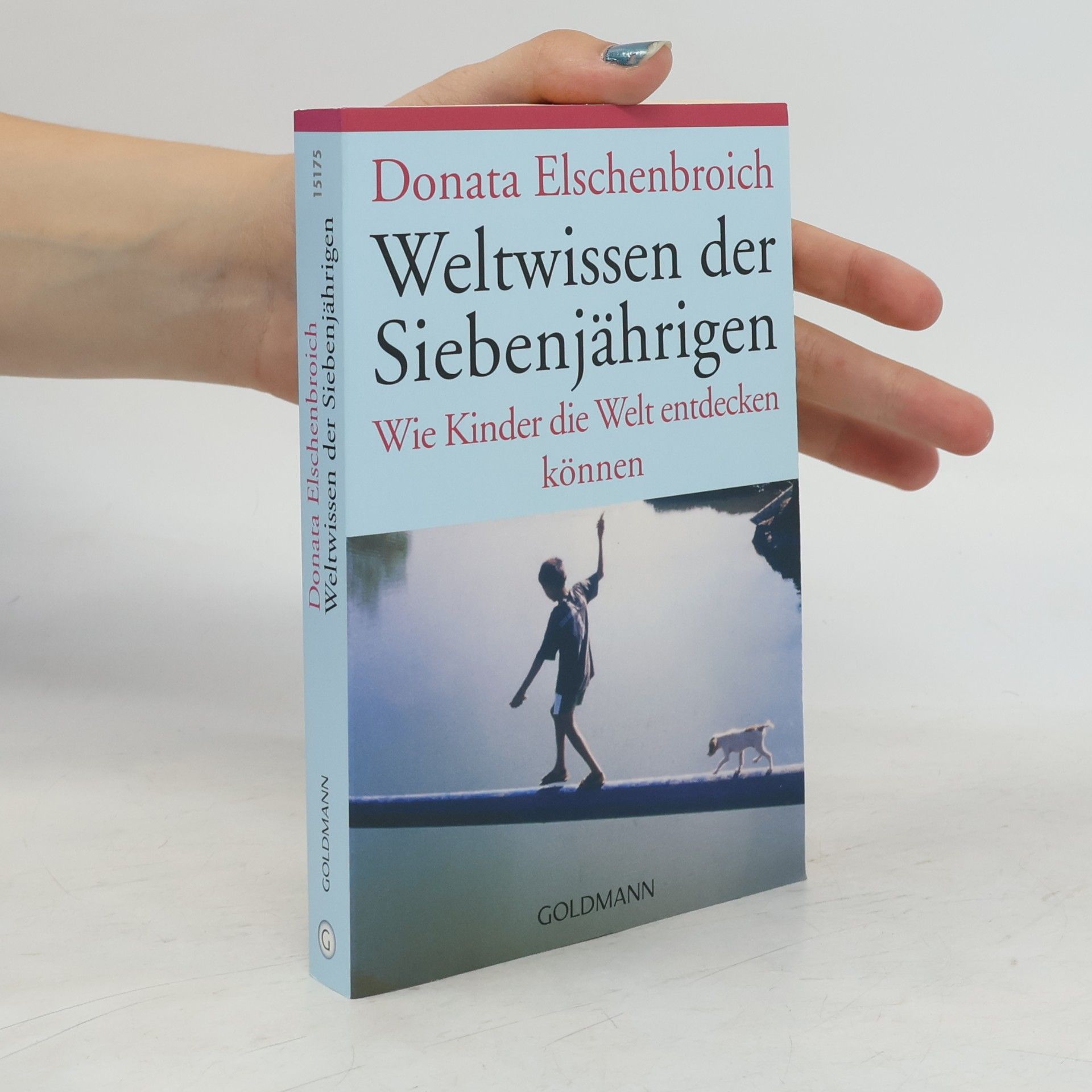 Donata Elschenbroich Weltwissen der Siebenjährigen : wie Kinder die Welt entdecken können