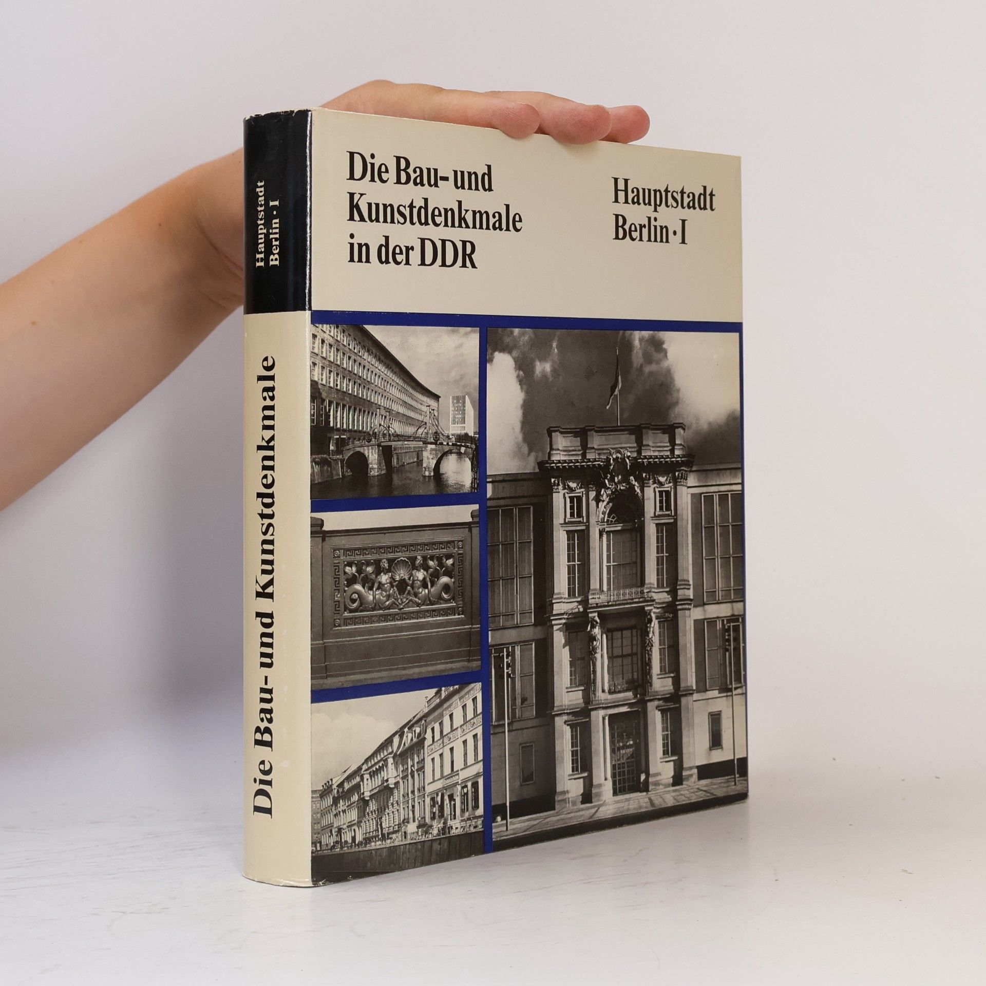 Autorenkollektiv Die Bau-und Kunstdenkmale in der DDR. Hauptstadt Berlin I