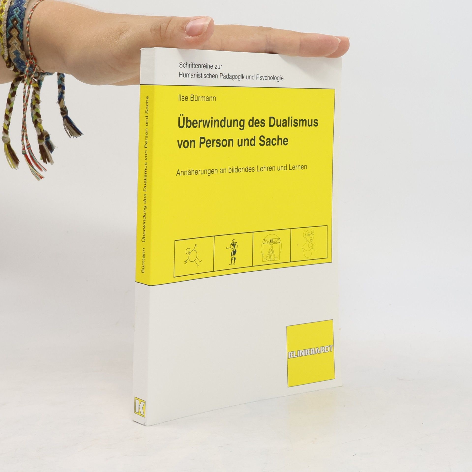 Ilse Bürmann Schriftenreihe zur Humanistischen Pädagogik und Psychologie: Überwindung des Dualismus von Person und Sache