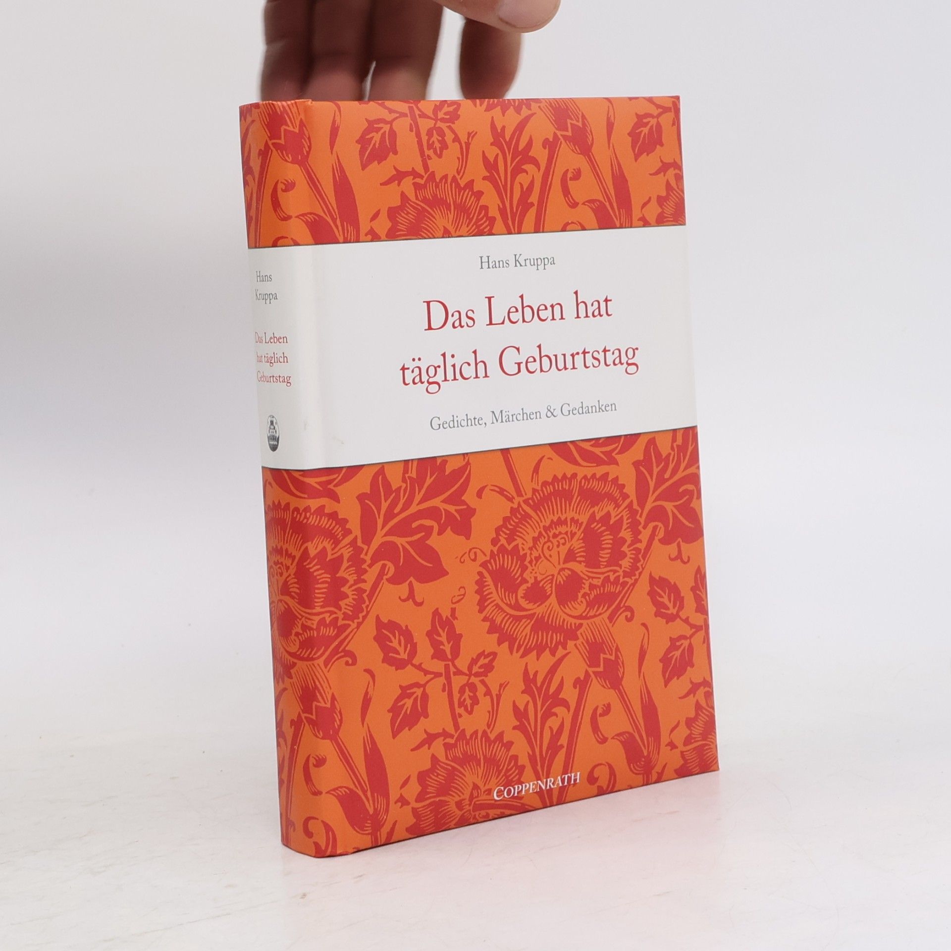 Hans Kruppa Das Leben hat täglich Geburtstag. Gedichte, Märchen & Gedanken