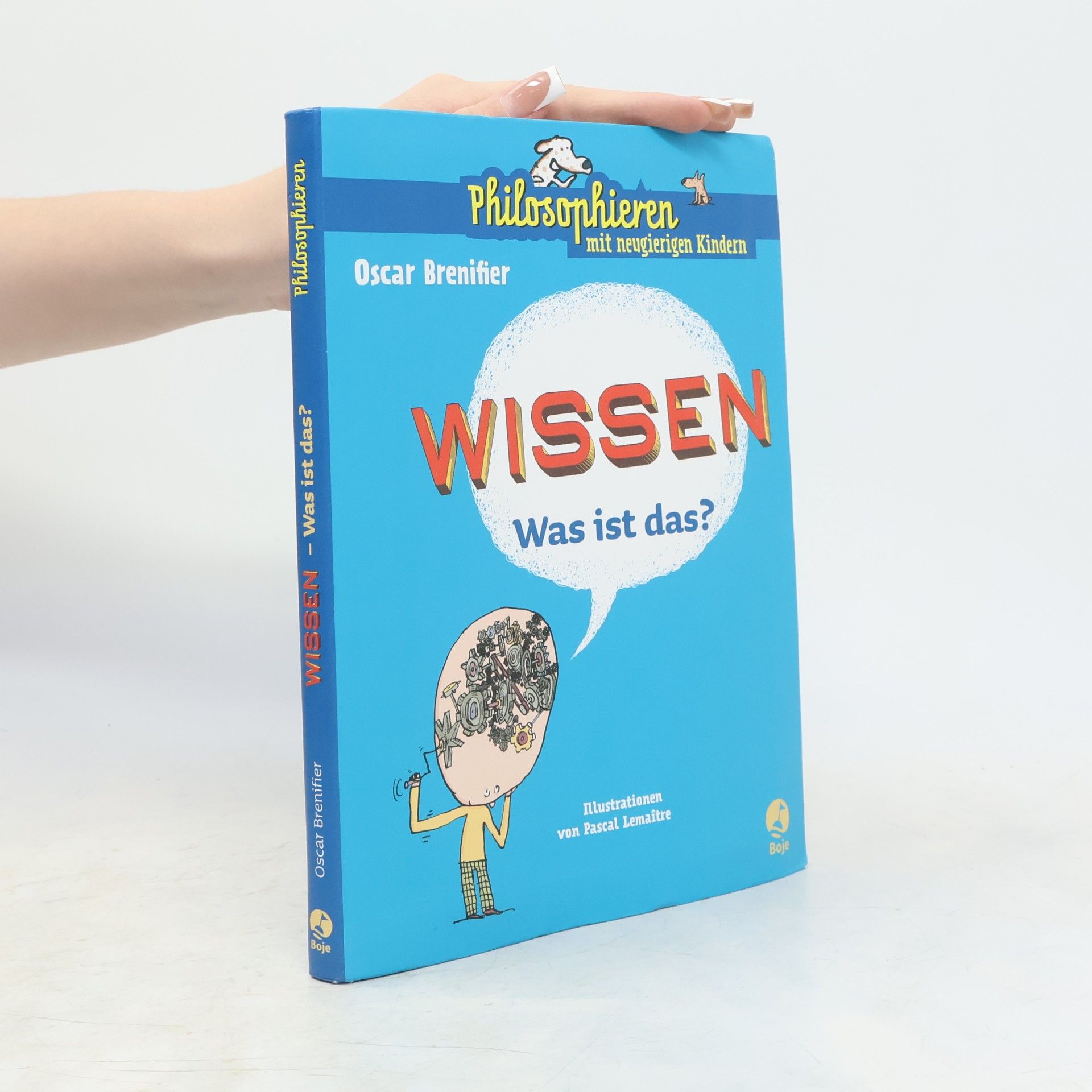 Oscar Brenifier Philosophieren mit neugierigen Kindern: Wissen - Was ist das?