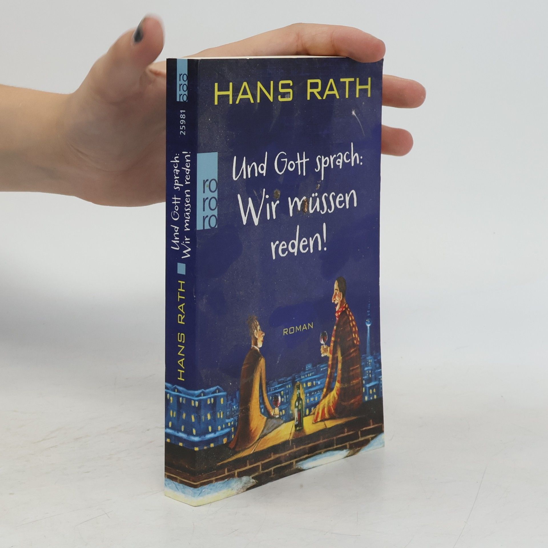 Hans Rath Und Gott sprach: Wir müssen reden!