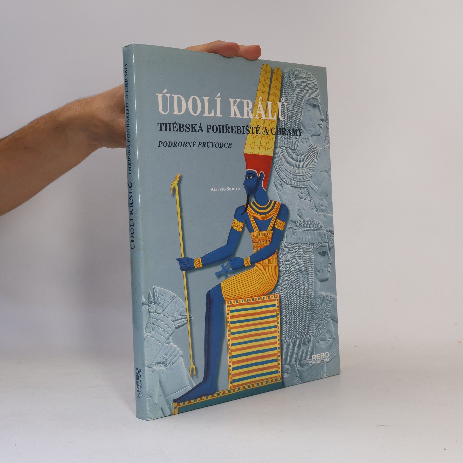 Alberto Siliotti Údolí králů. Thébská pohřebiště a chrámy. Podrobný průvodce