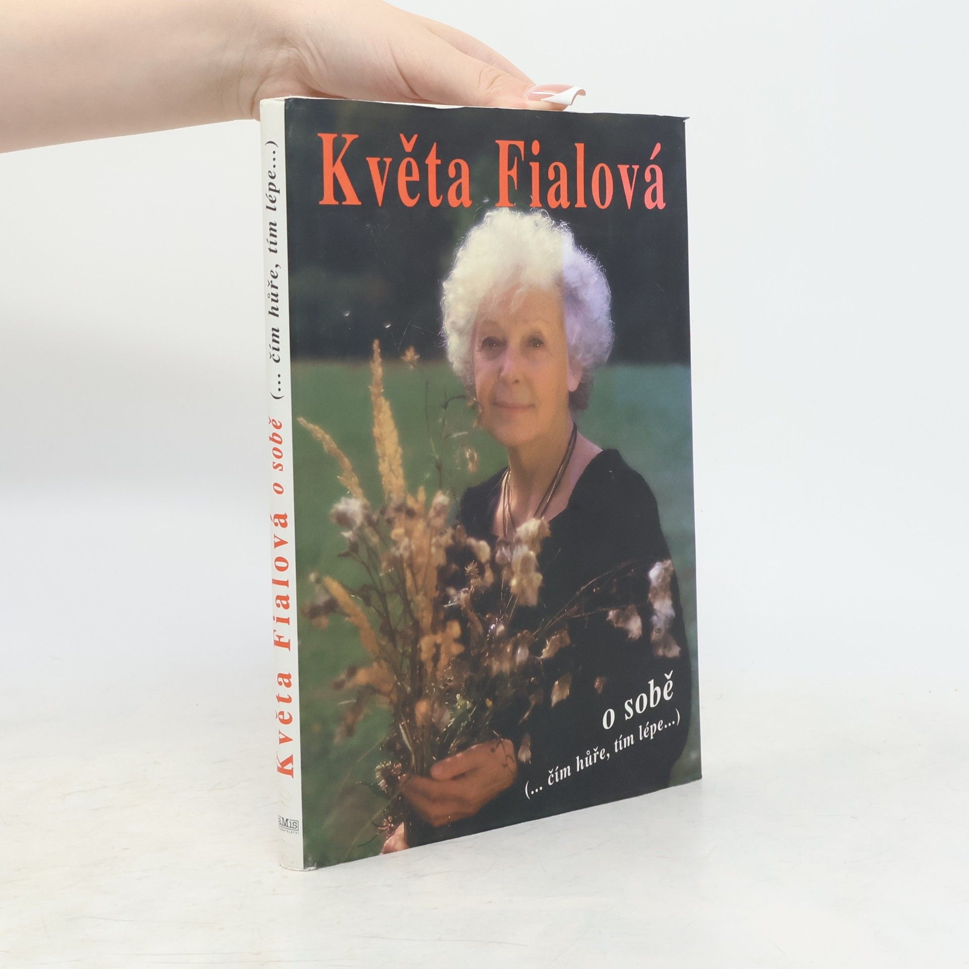 Květa Fialová Květa Fialová o sobě. Čím hůře, tím lépe