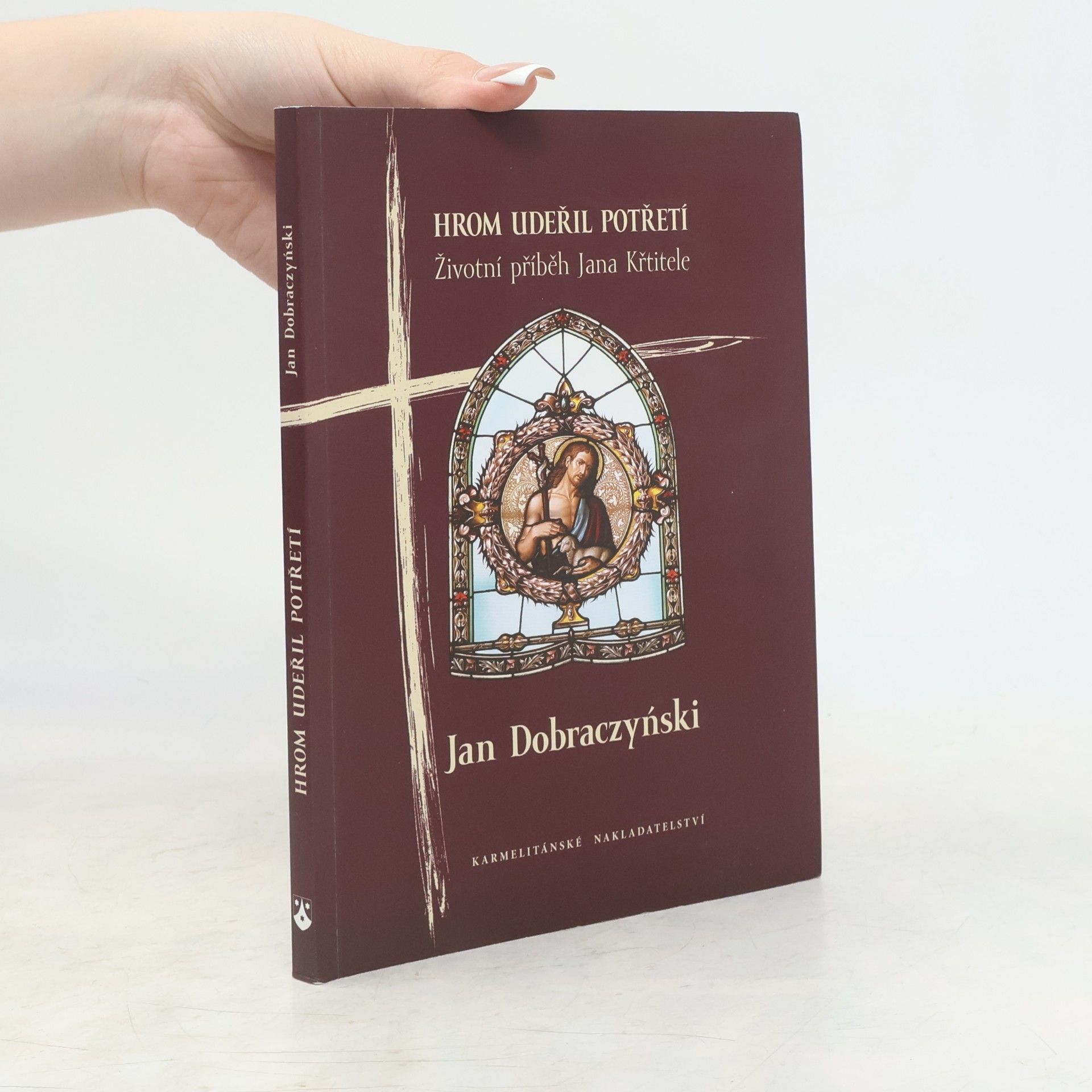 Jan Dobraczyński Hrom udeřil potřetí. Životní příběh Jana Křtitele
