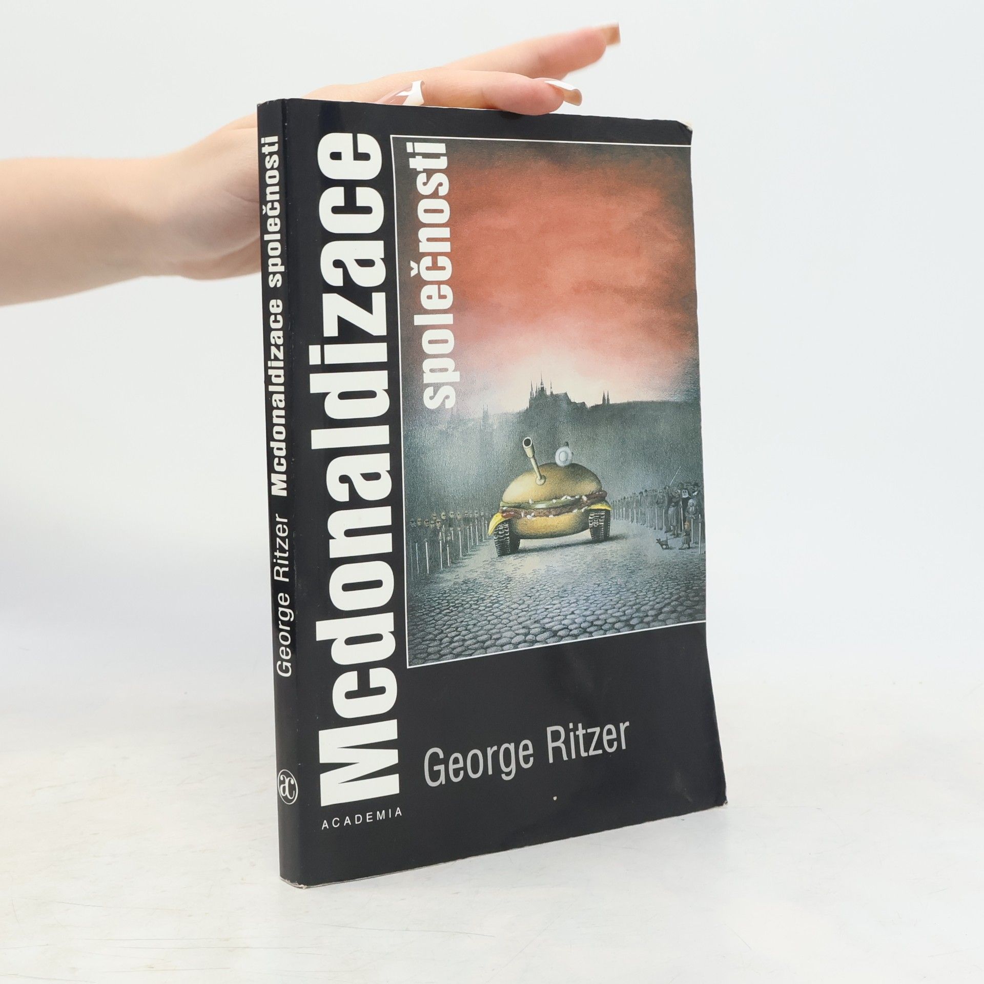 George Ritzer Mcdonaldizace společnosti: Výzkum měnící se povahy soudobého společenského života